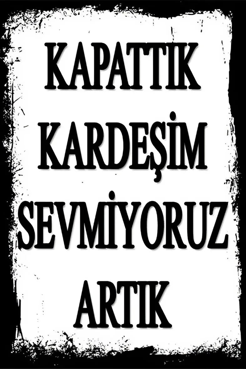 Kapattık Kardeşim Ahşap Poster No:135