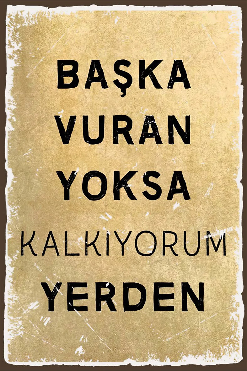 Başka Vuran Yoksa Kalkıyorum Yerden Retro Ahşap Poster No:487