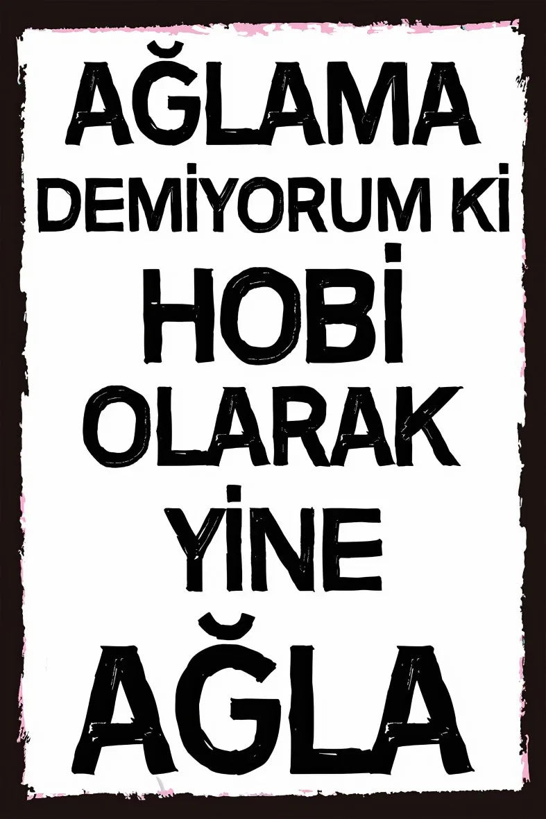Ağlama Demiyorumki Ahşap Poster No:358