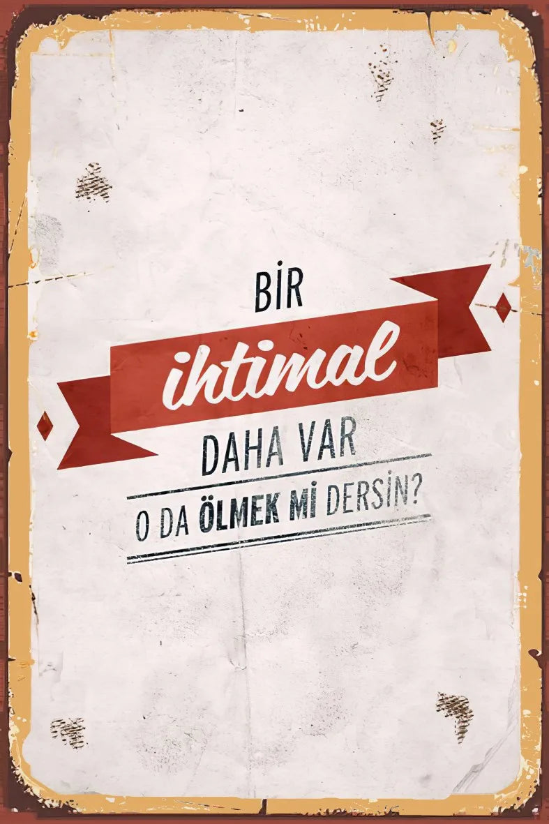 Bir İhtimal Daha Var Oda Ölmek mi Dersin Retro Ahşap Poster No:664