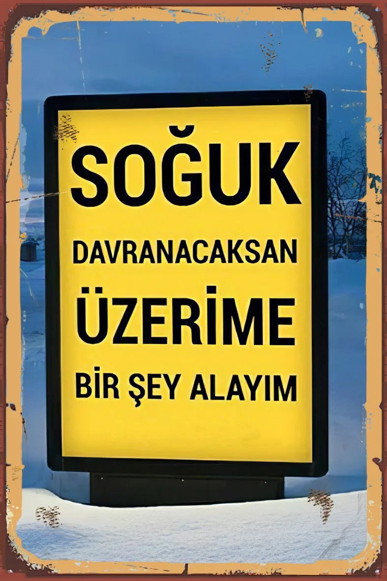 Soğuk Davranacaksan Üzerime Birşey Alayım Retro Ahşap Poster No:840