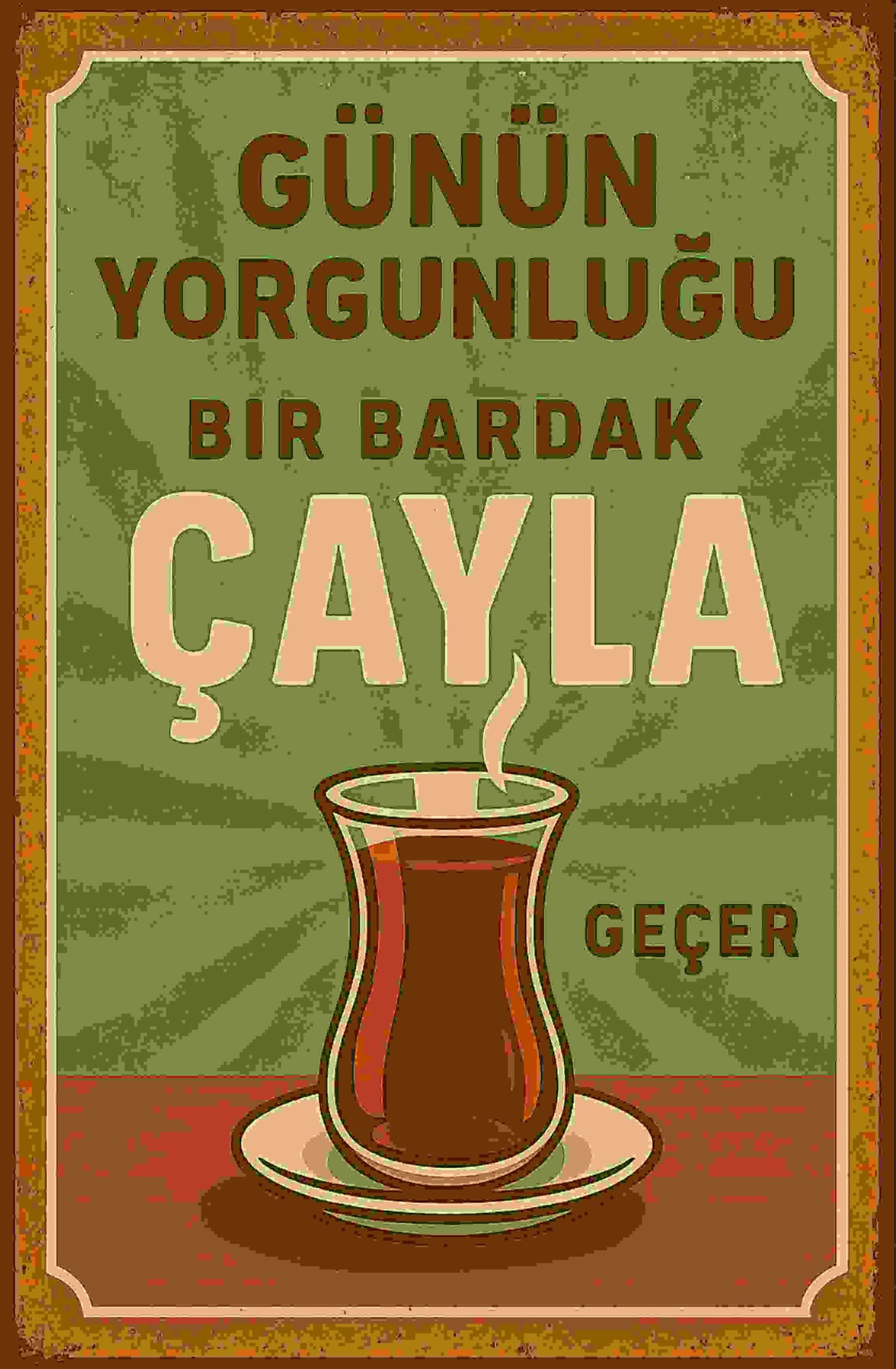 Günün Yorgunluğu Bir Bardak Çayla Geçer Retro Ahşap Poster No:1202