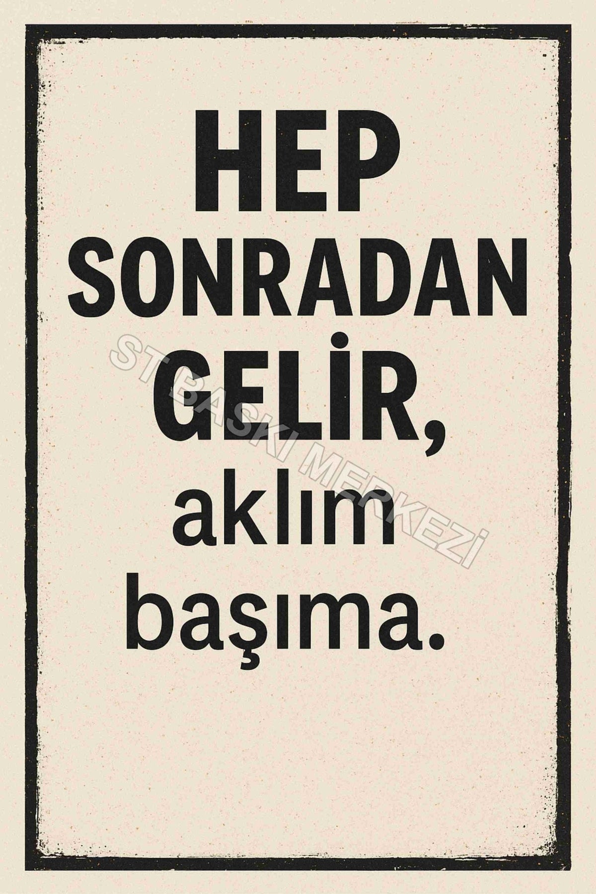 Hep Sonradan Gelir Aklım Başıma Retro Ahşap Poster No:1221