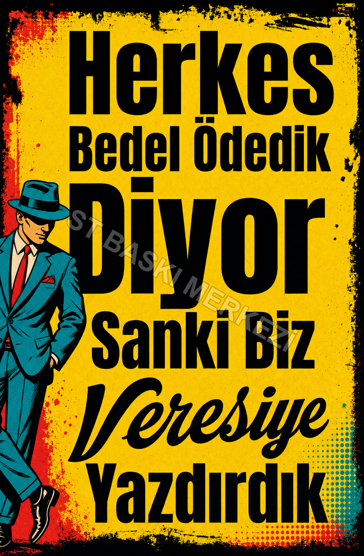 Herkes Bedel Ödedik Diyor Sanki Biz Öresiye Yazdırdık Ahşap Poster 1340