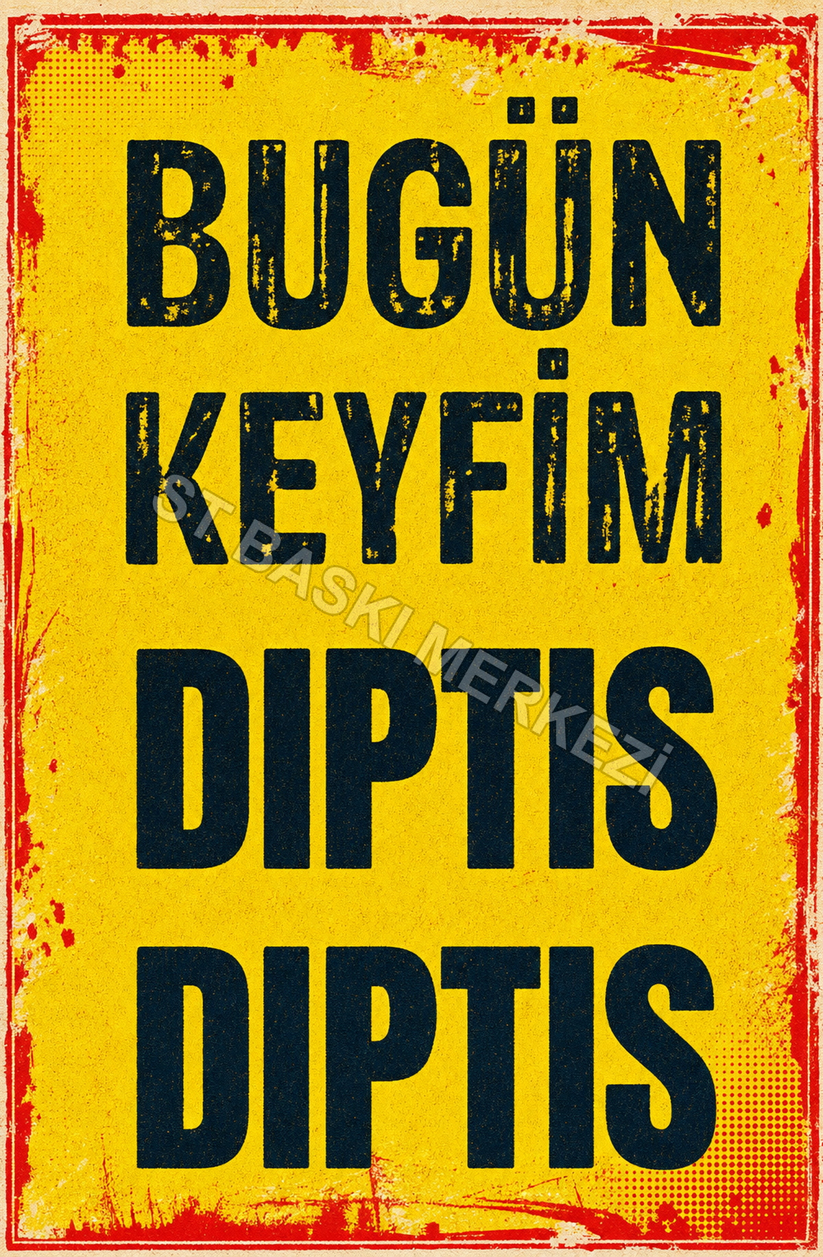 Bugün Keyfim Dıptıs Dıptıs Ahşap Poster 1341