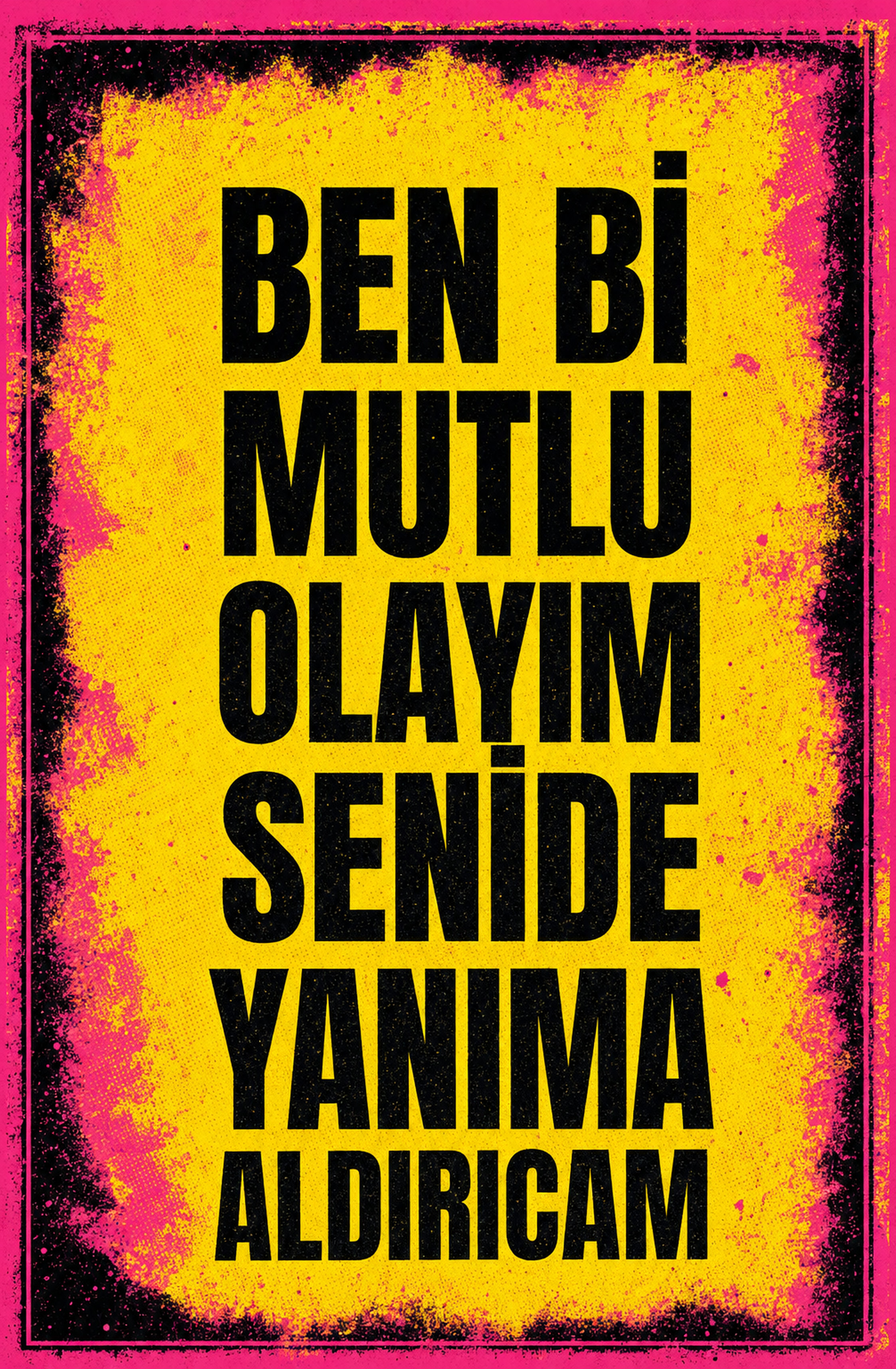 Ben Bi Mutlu Olayım Sen De Yanıma Aldırıcam Ahşap Poster 1343