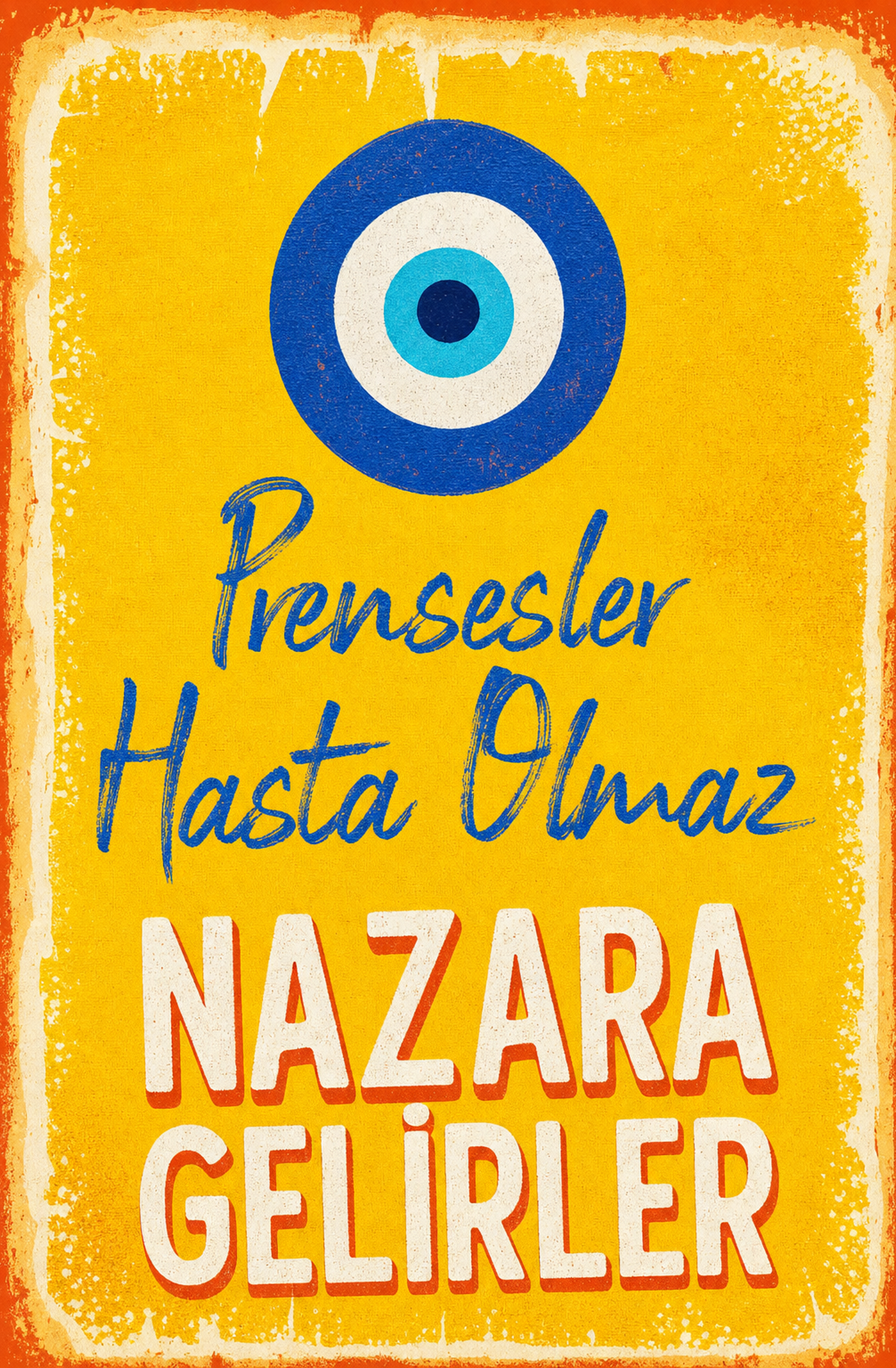 Prensesler Hasta Olmaz Nazara Gelirler Ahşap Poster 1348