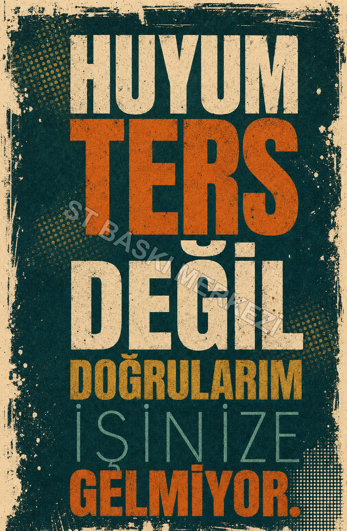 Huyum Ters Değil Doğrularım İşinize Gelmiyor Ahşap Poster 1355