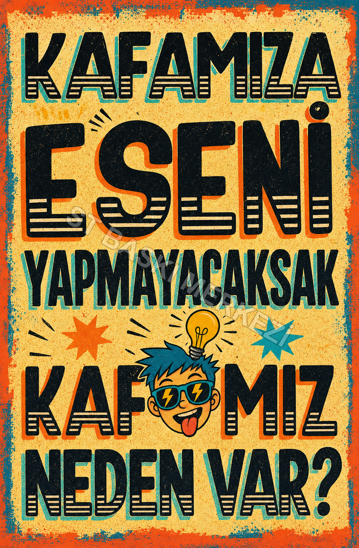 Kafa Mı? Eseni Yapmayacaksak Kafamız Neden Var? Ahşap Poster 1357