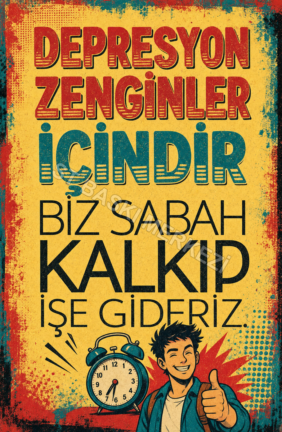 Depresyon Zenginler İçindir Biz Sabah Kalkıp İşe Gideriz Ahşap Poster 1358