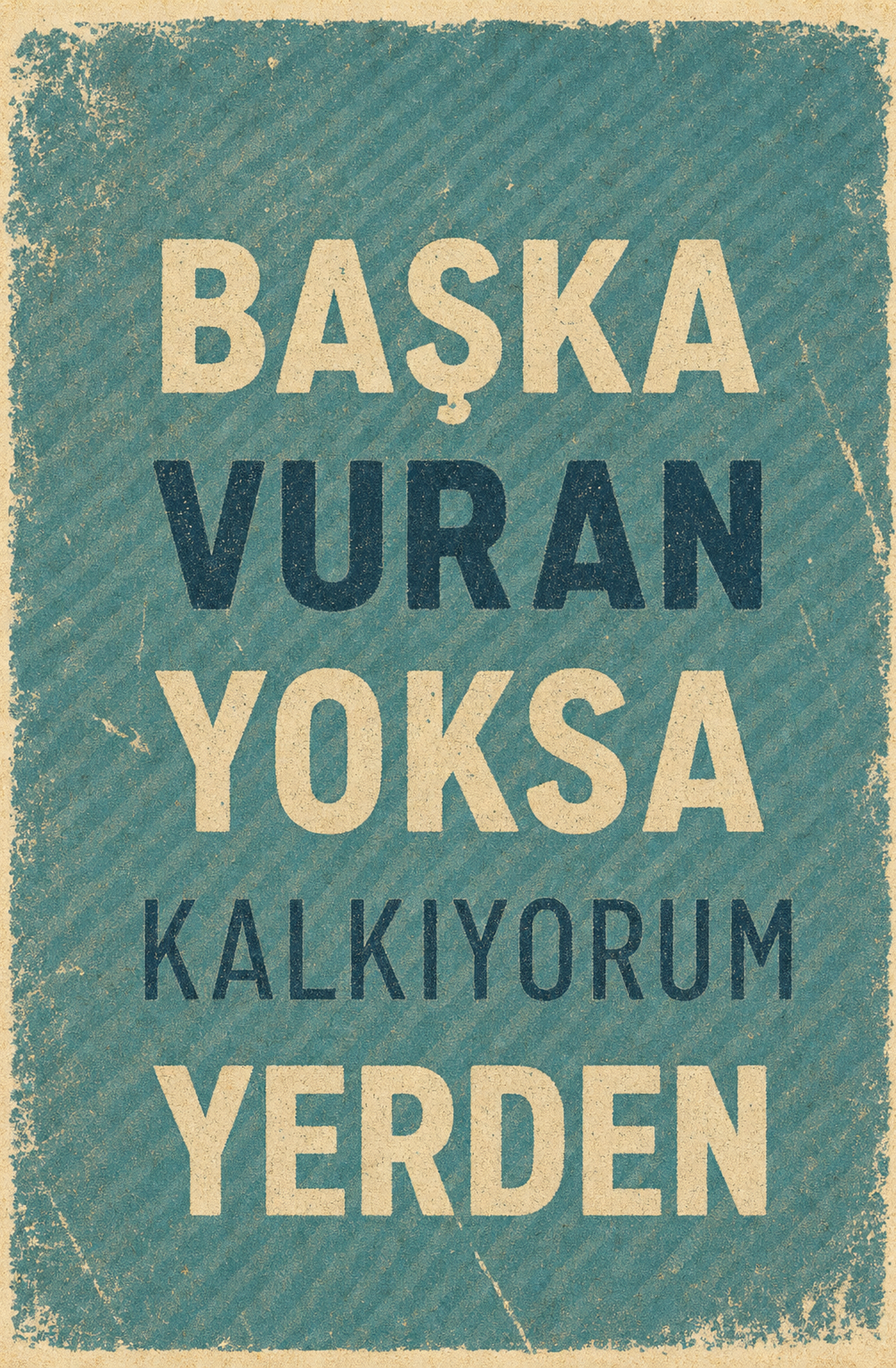 Başka Vuran Yoksa Kalkıyorum Yerden Ahşap Poster 1363