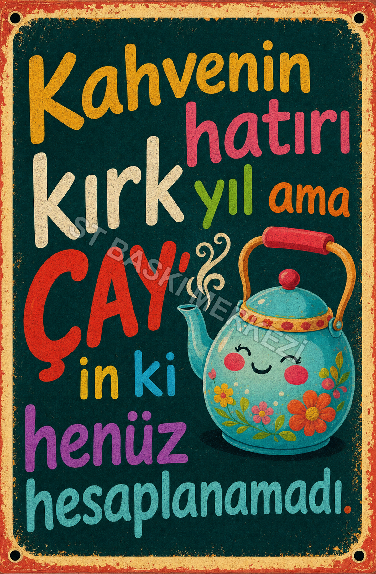 Kahvenin Hatırı Kırk Yıl Ama Çay İn Ki Henüz Hesaplanamadı Ahşap Poster 1371