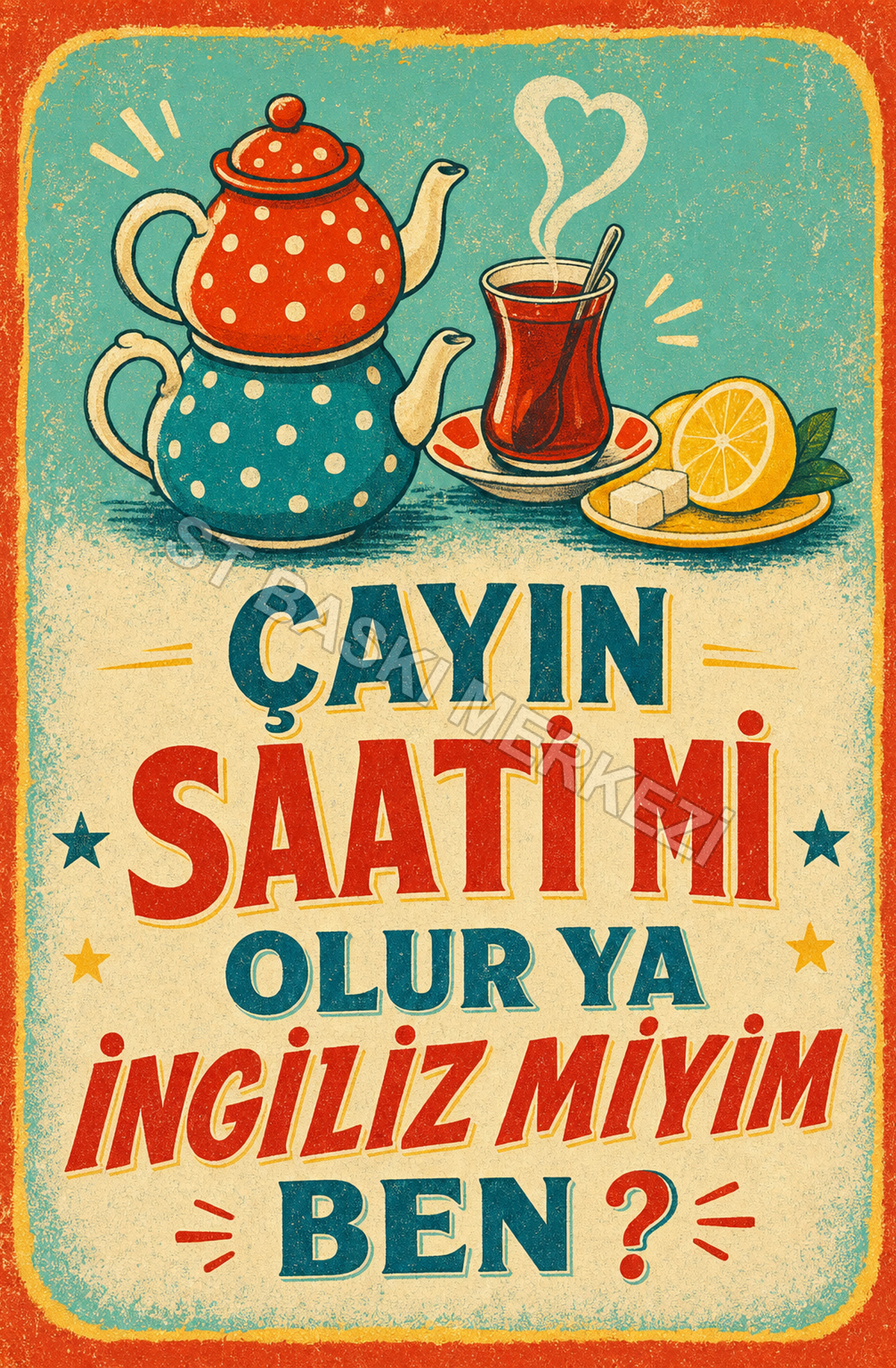 Çayın Saaati Mi Olur Ya İngiliz Miyim Ben? Ahşap Poster 1381