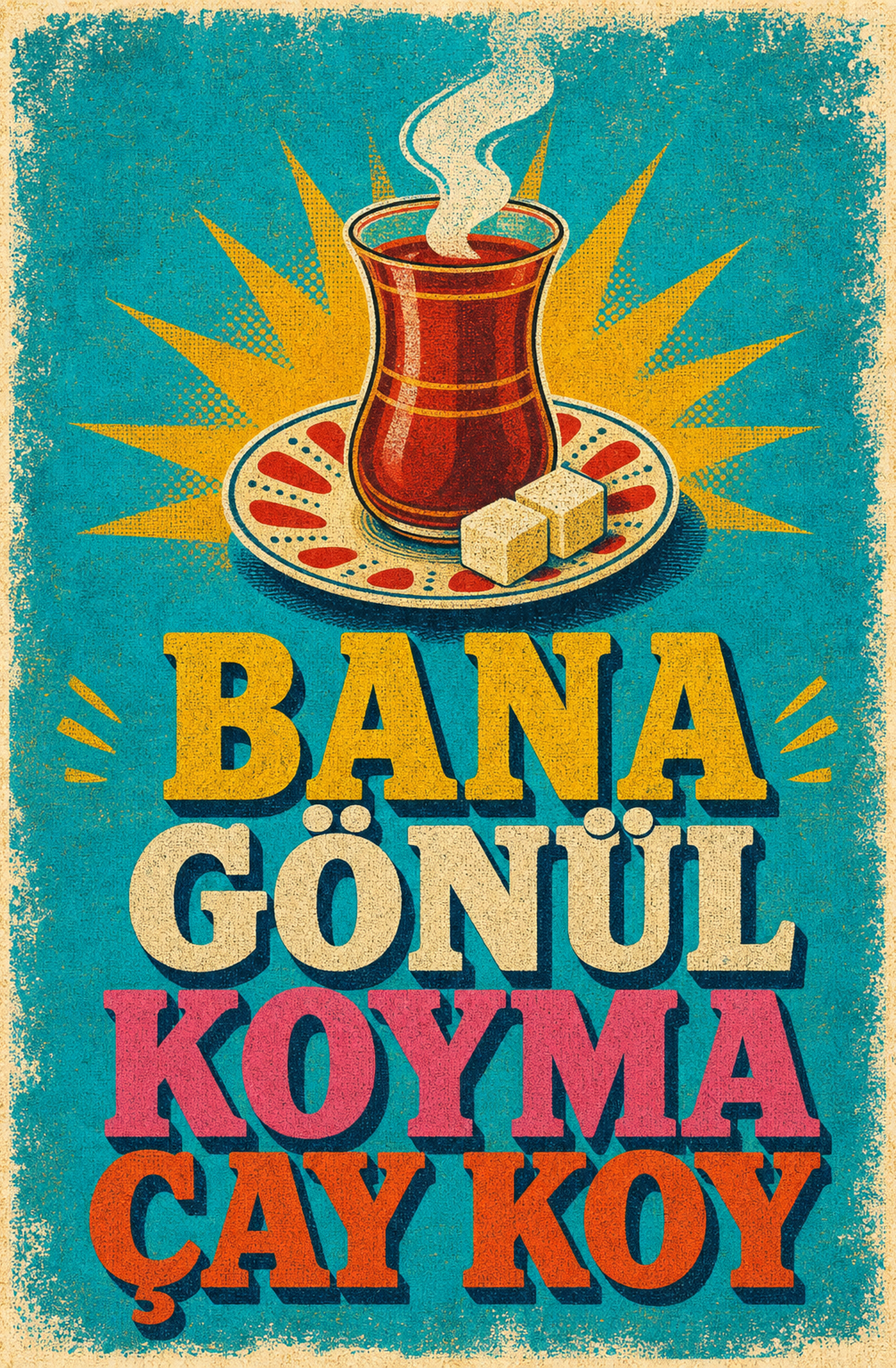 Bana Gönül Koyma Çay Koy Ahşap Poster 1385