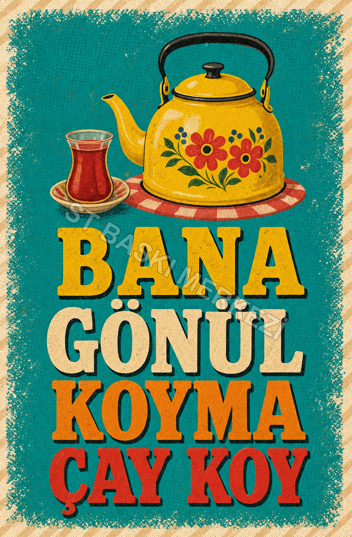 Bana Gönül Koyma Çay Koy Ahşap Poster 1388
