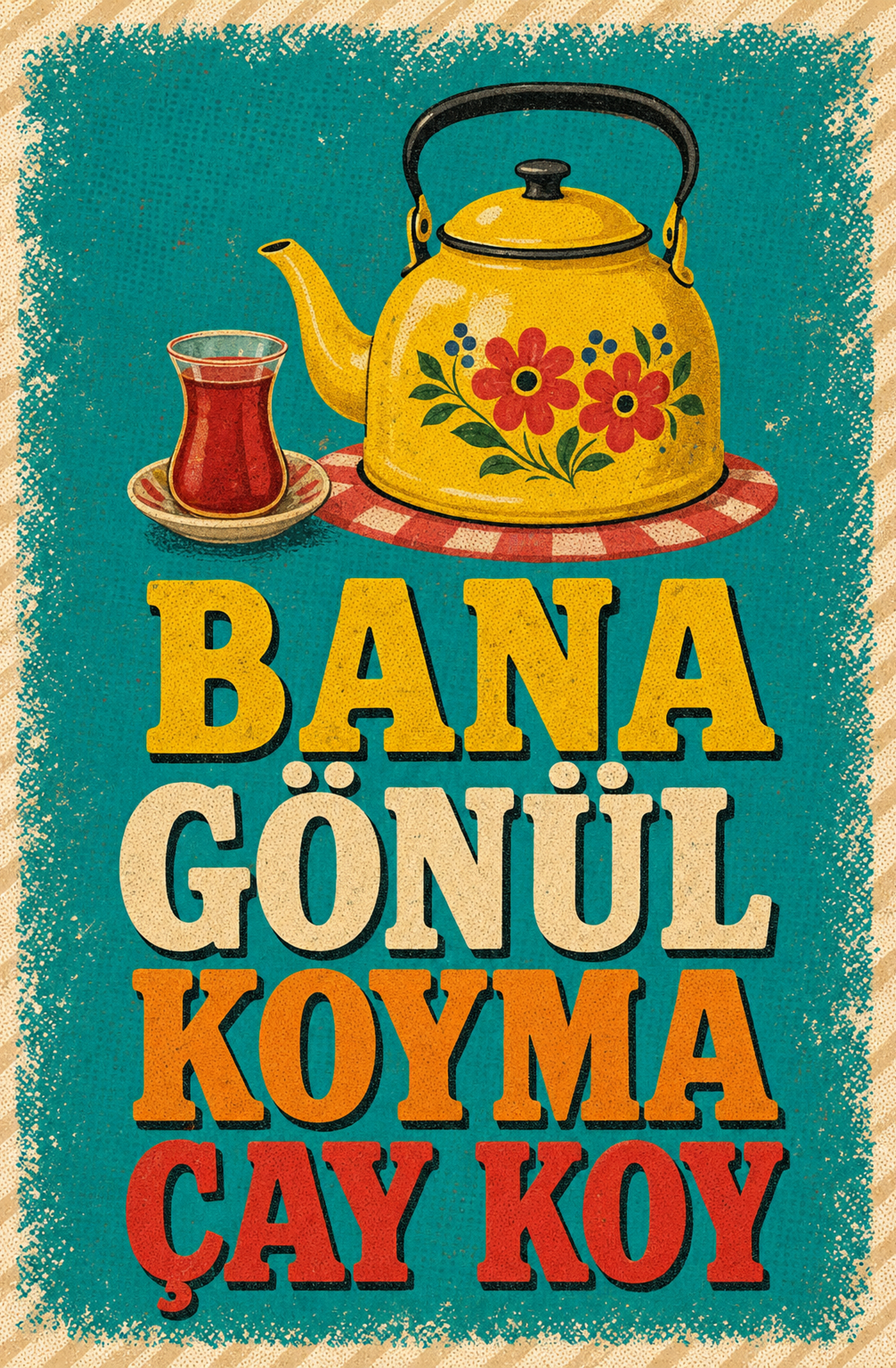 Bana Gönül Koyma Çay Koy Ahşap Poster 1388