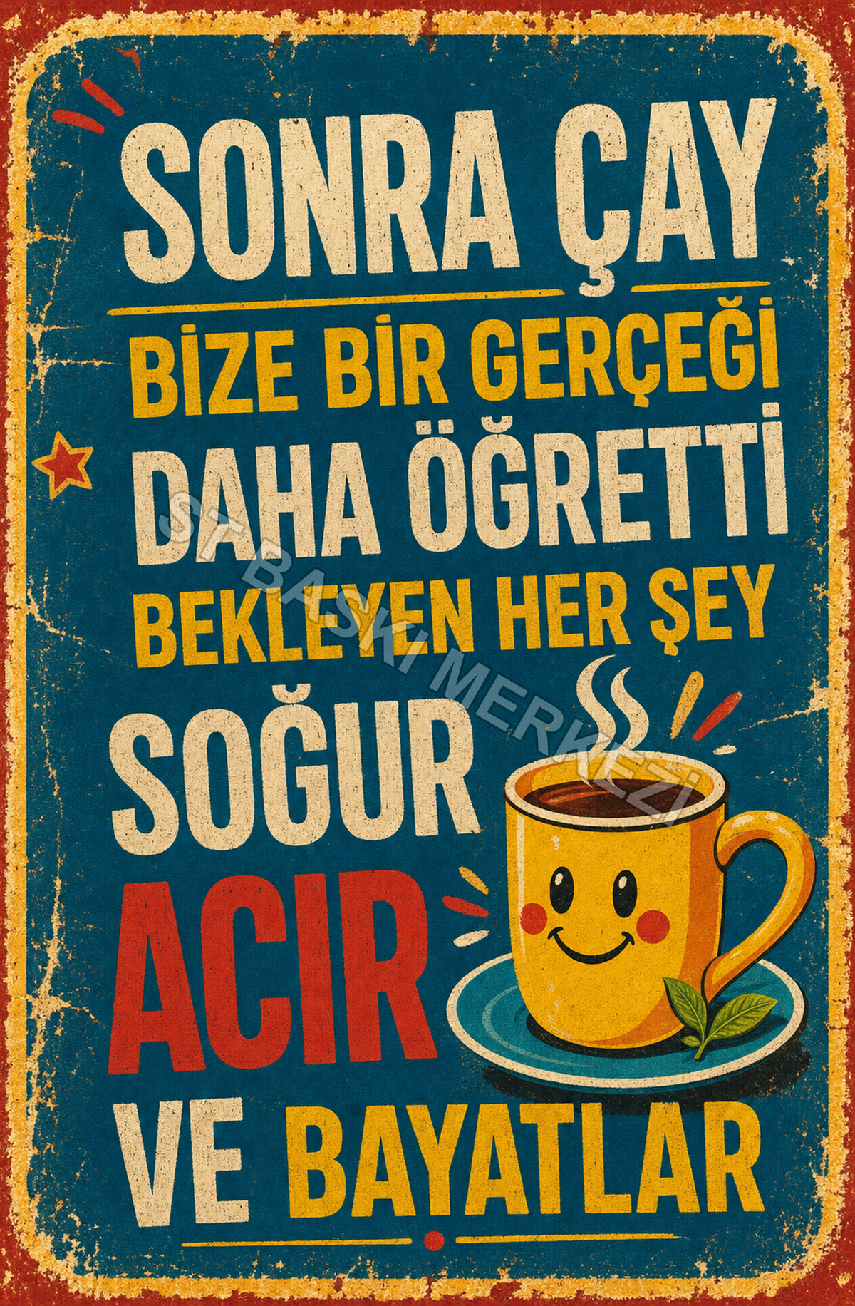 Sonra Çay Bize Bir Gerçeği Daha Öğretti Bekleyen Her Şey Soğur Acır Ve Bayatlar Ahşap Poster 1389