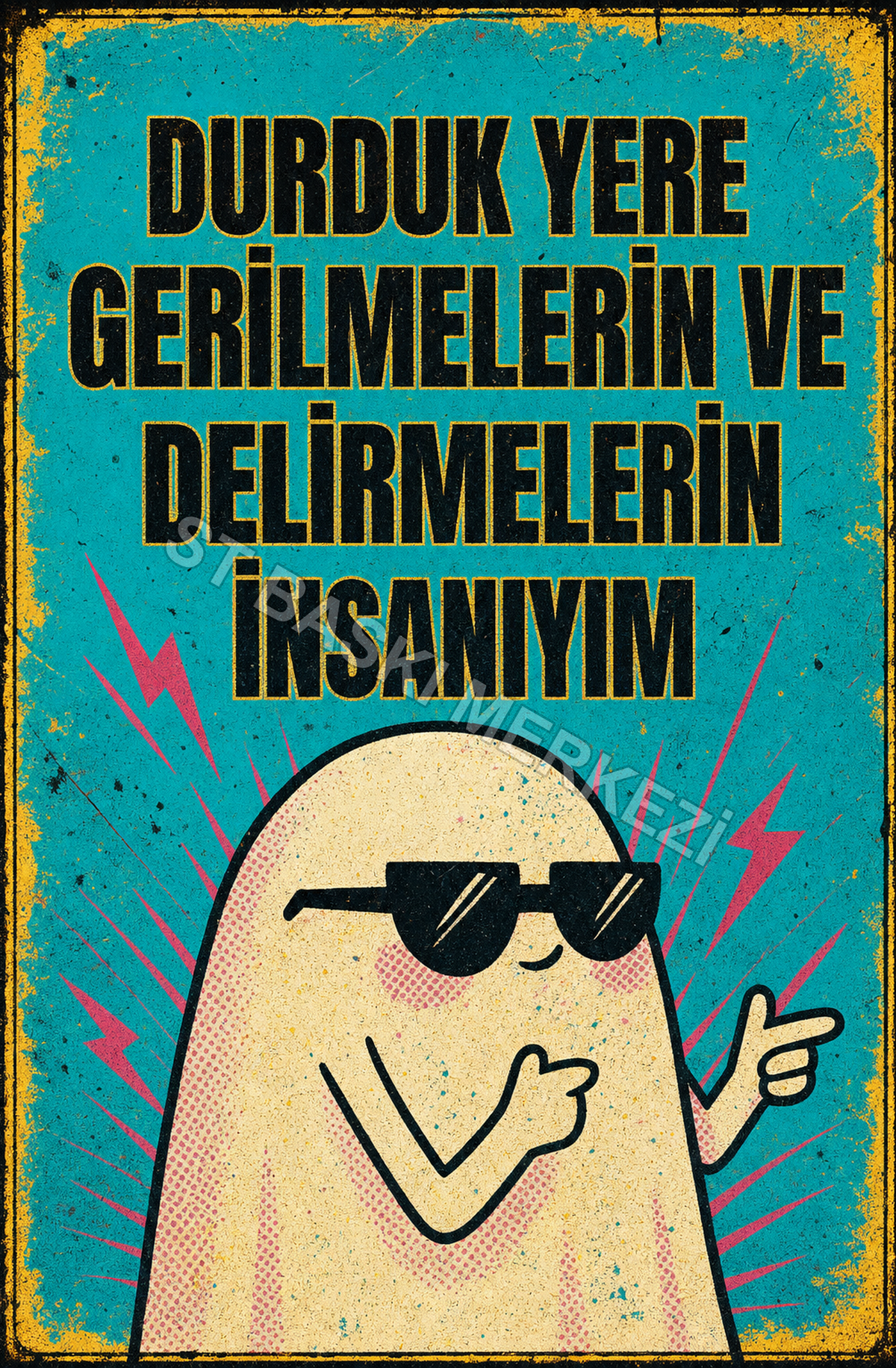 Durduk Yere Gerilmelerin Ve Delirmelerin İnsanıyım Ahşap Poster 1401