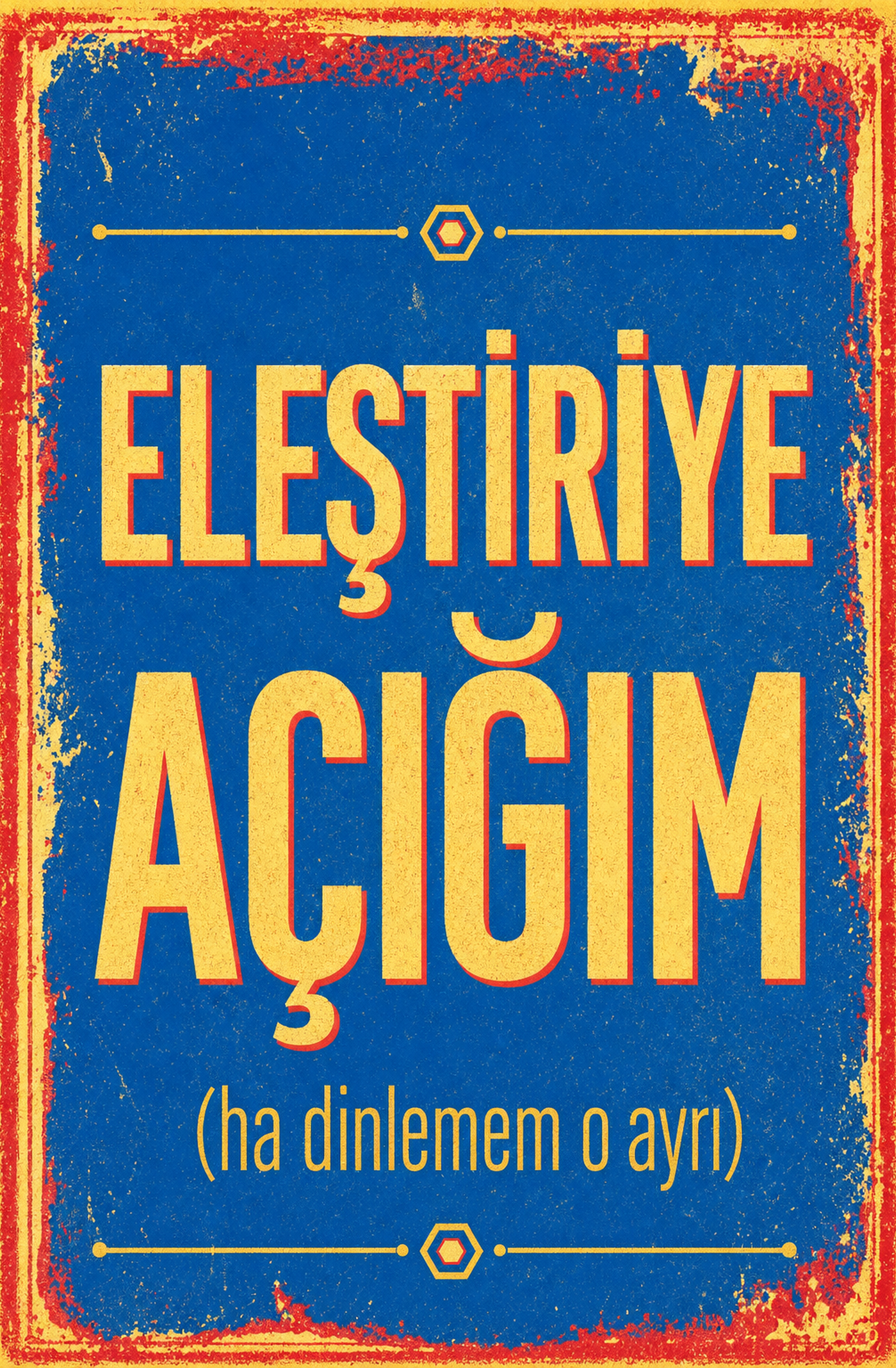 Eleştiriye Açığım (Ha Dinlemem O Ayrı) Ahşap Poster 1402