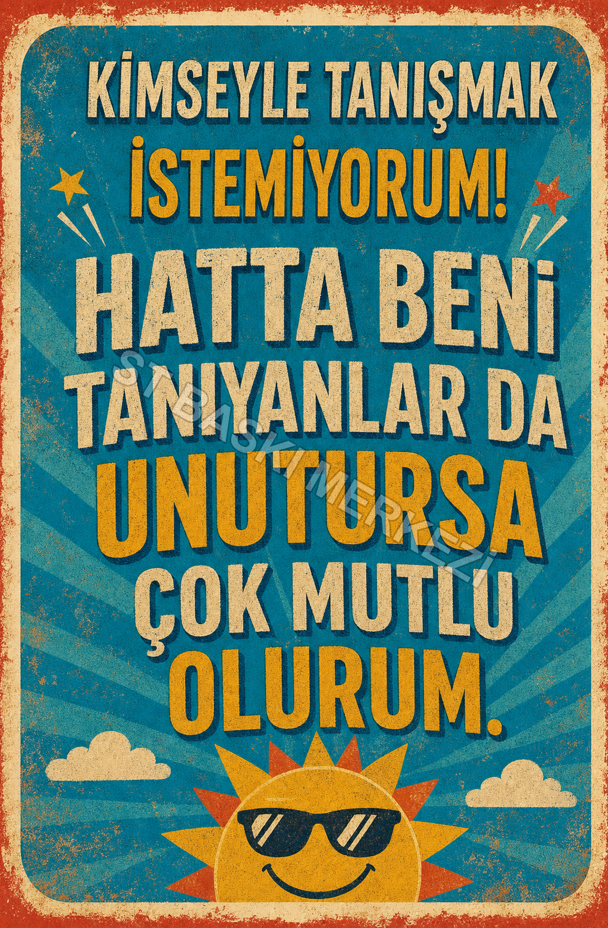 Kimseyle Tanışmak İstemiyorum! Hatta Beni Tanıyanlar Da Unutursa Çok Mutlu Olurum Ahşap Poster 1412