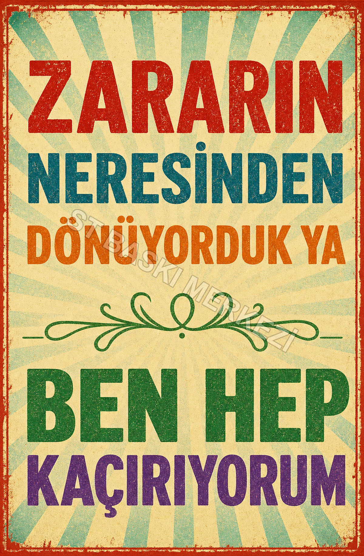 Zararın Neresinden Dönüyorduk Ya Ben Her Kaçırıyorum Ahşap Poster 1415