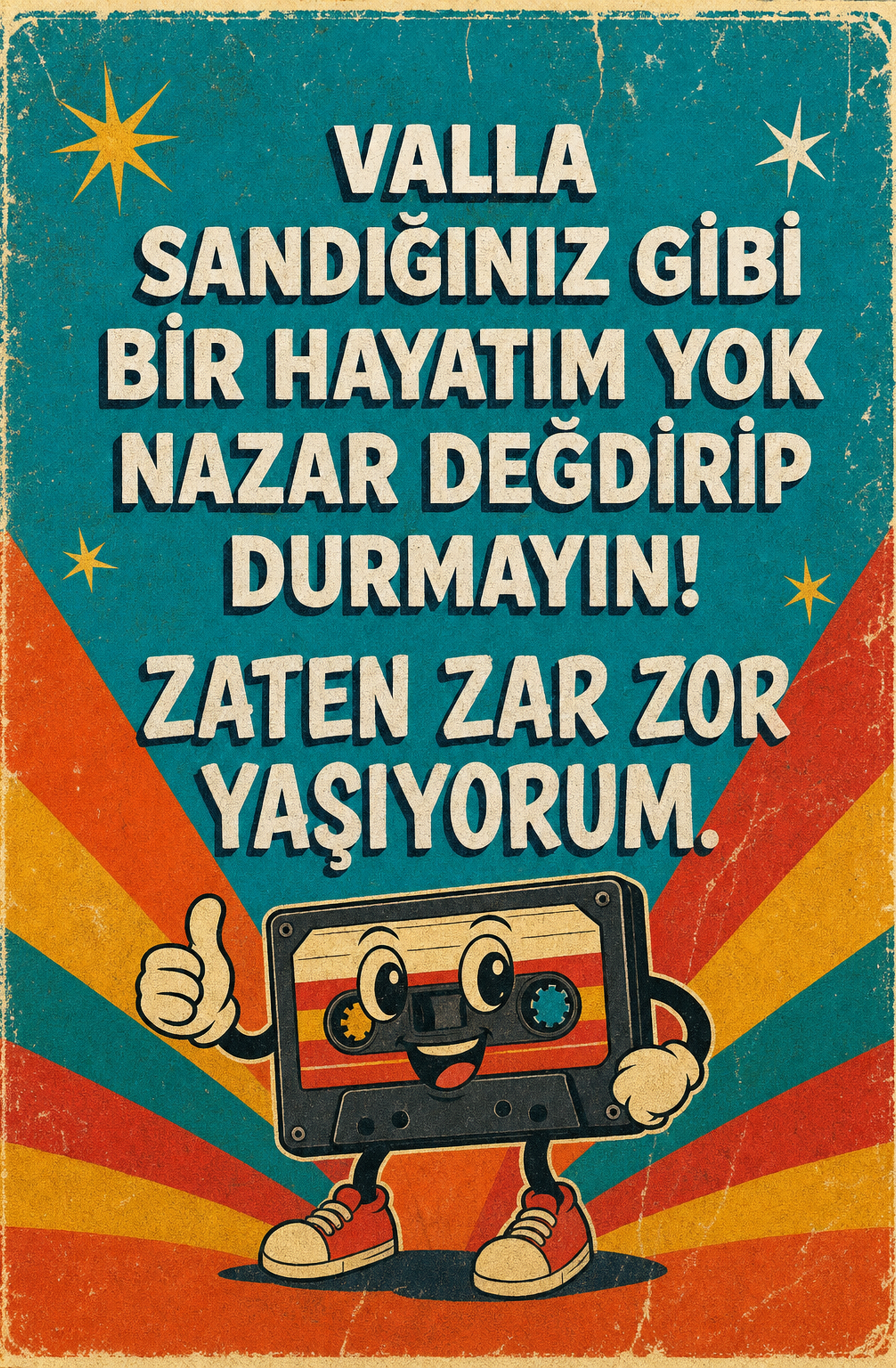 Valla Sandığınız Gibi Bir Hayatım Yok Nazar Değdirip Durmayın! Zaten Zar Zor Yaşıyorum Ahşap Poster 1418