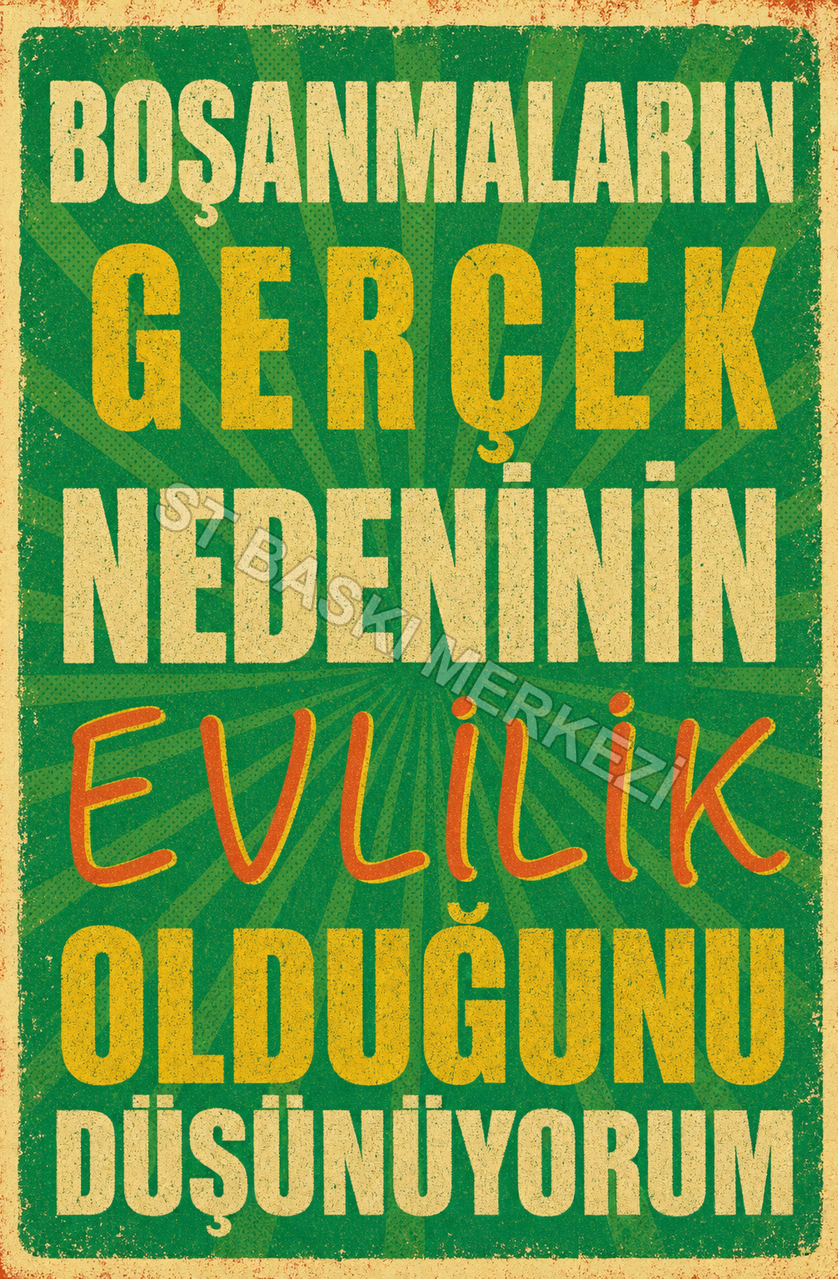Boşanmaların Gerçek Nedeninin Evlilik Olduğunu Düşünüyorum Ahşap Poster 1426