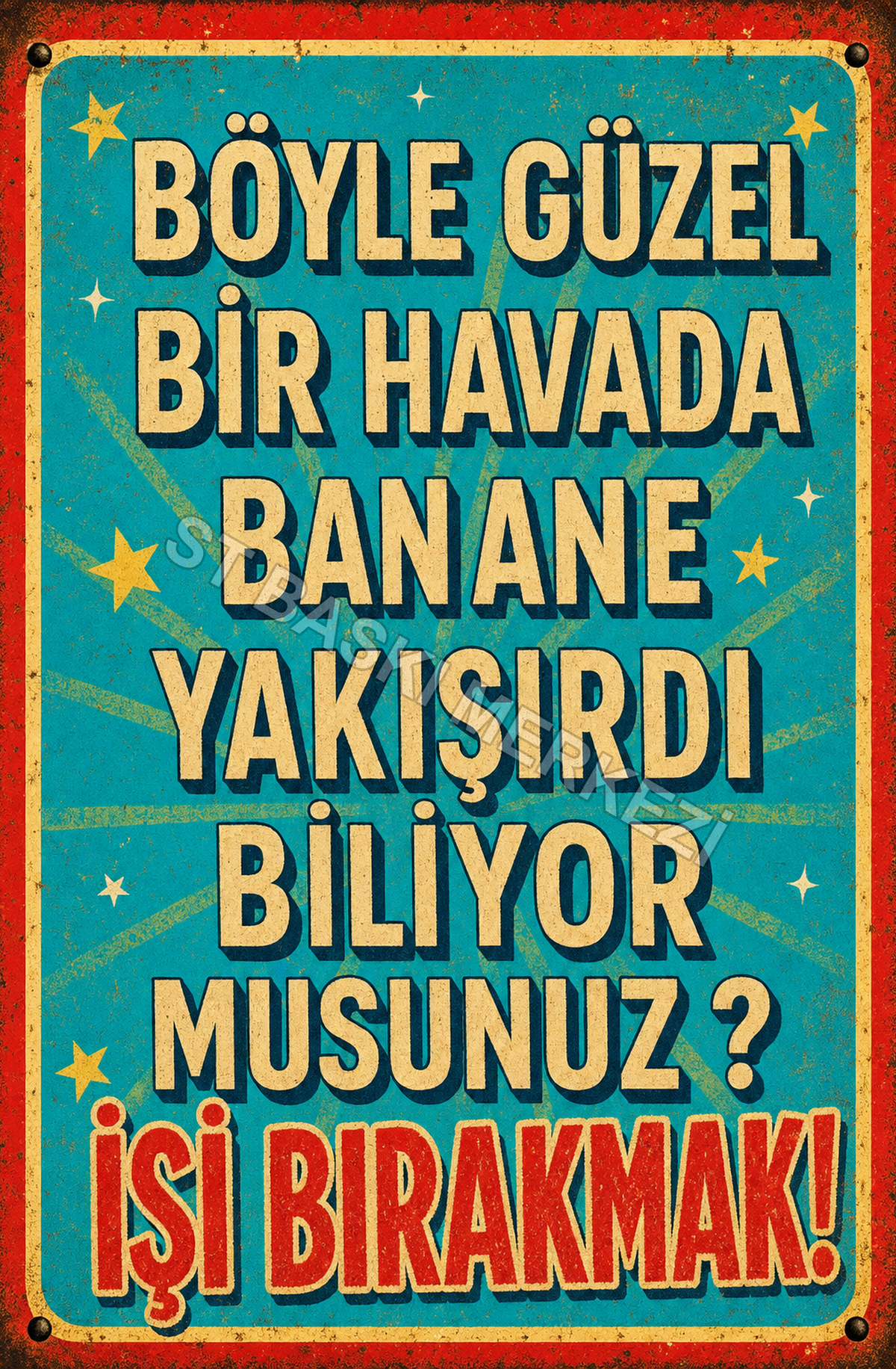 Böyle Güzel Bir Havada Banane Yakışırdı Biliyor Musunuz? İşi Bırakmak! Ahşap Poster 1427