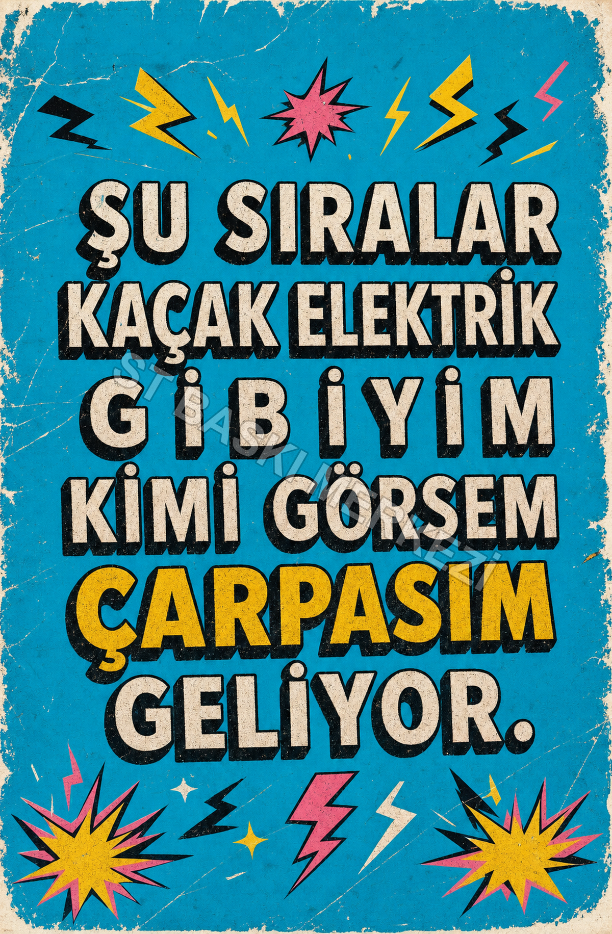 Şu Sıralar Kaçak Elektrik Gibiyim Kimi Görsem Çarpışım Geliyor Ahşap Poster 1428