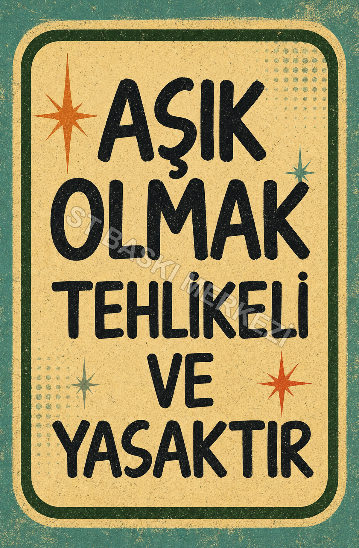 Aşk Olmak Tehlikeli Ve Yasaktır Ahşap Poster 1448