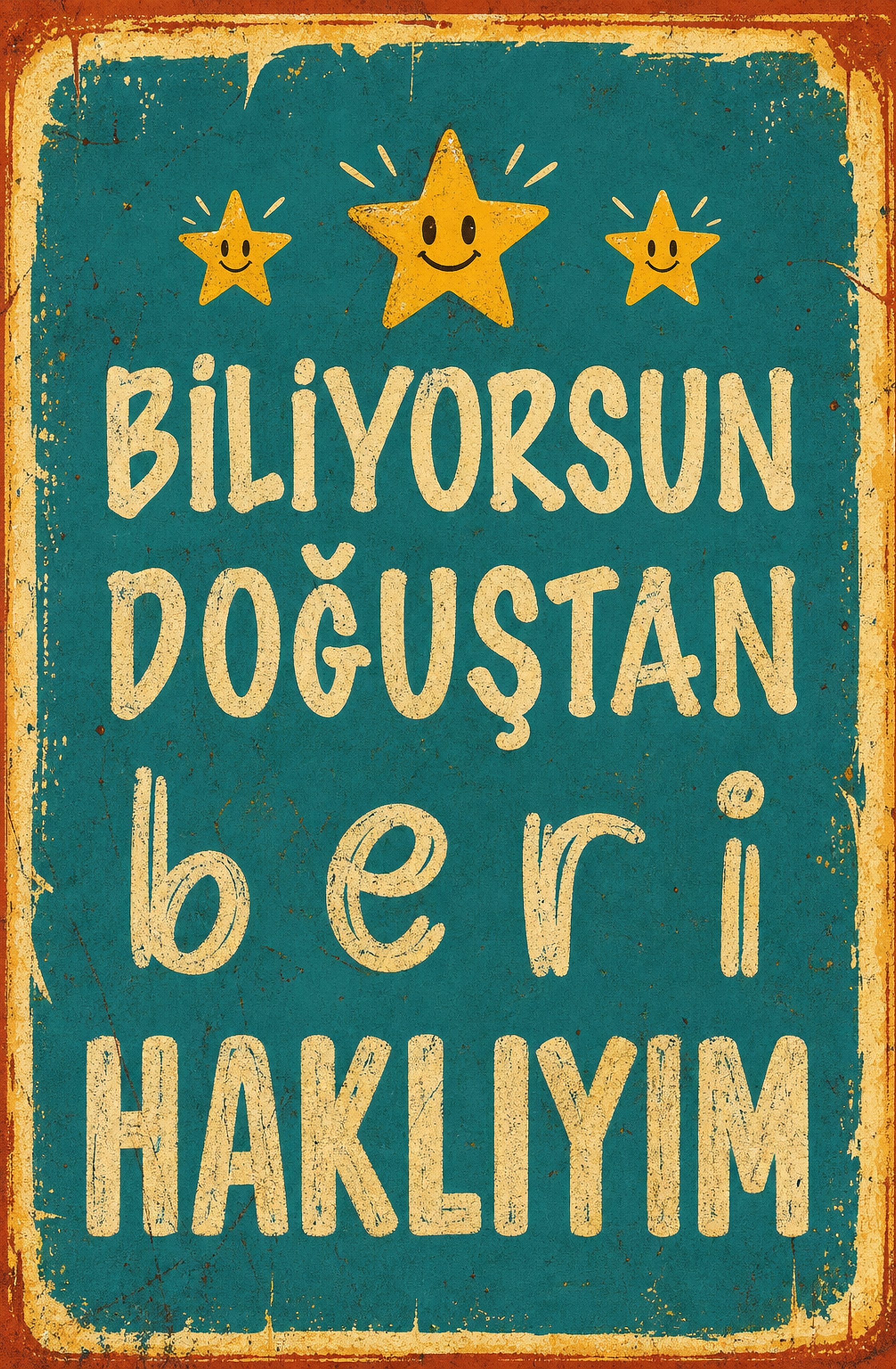 Biliyorsun Doğuştan Beri Haklıyım Ahşap Poster 1449