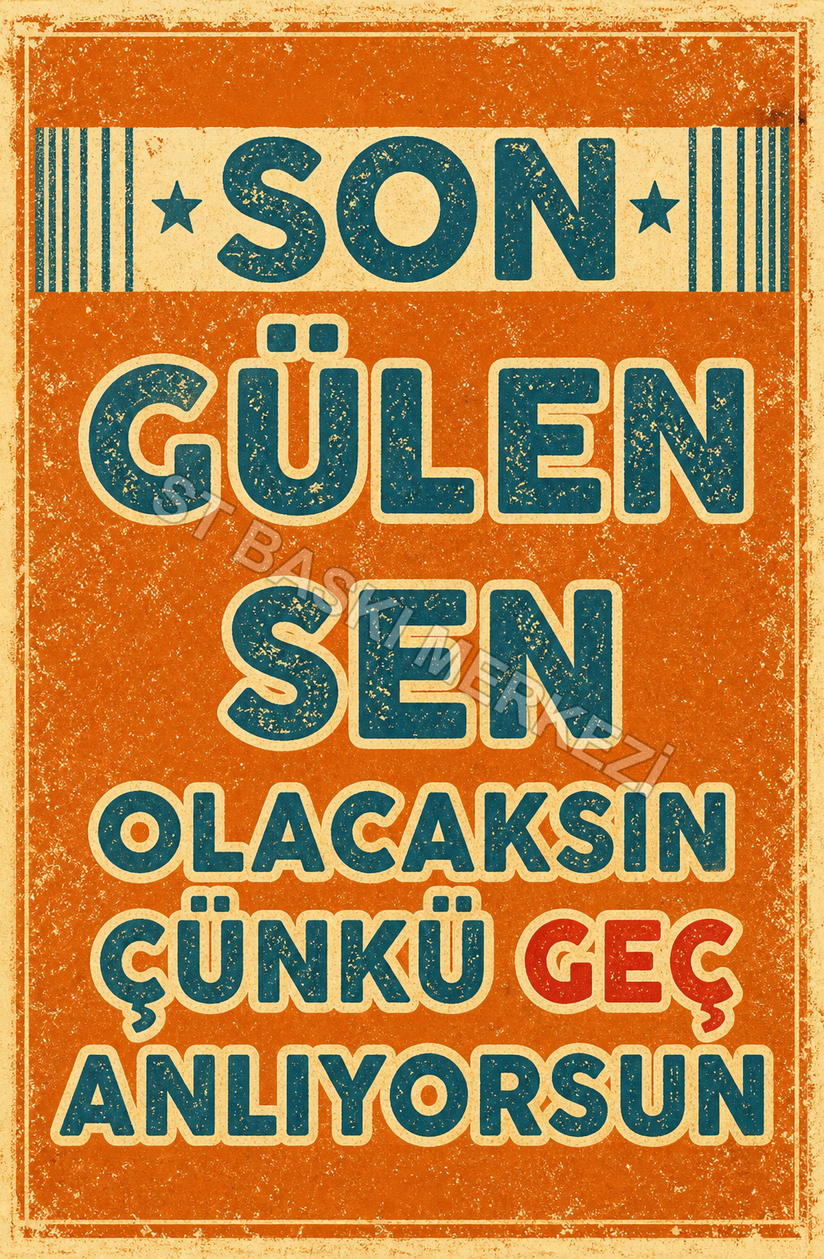 Son Gülen Sen Olacaksın Çünkü Geç Anlıyorsun Ahşap Poster 1451