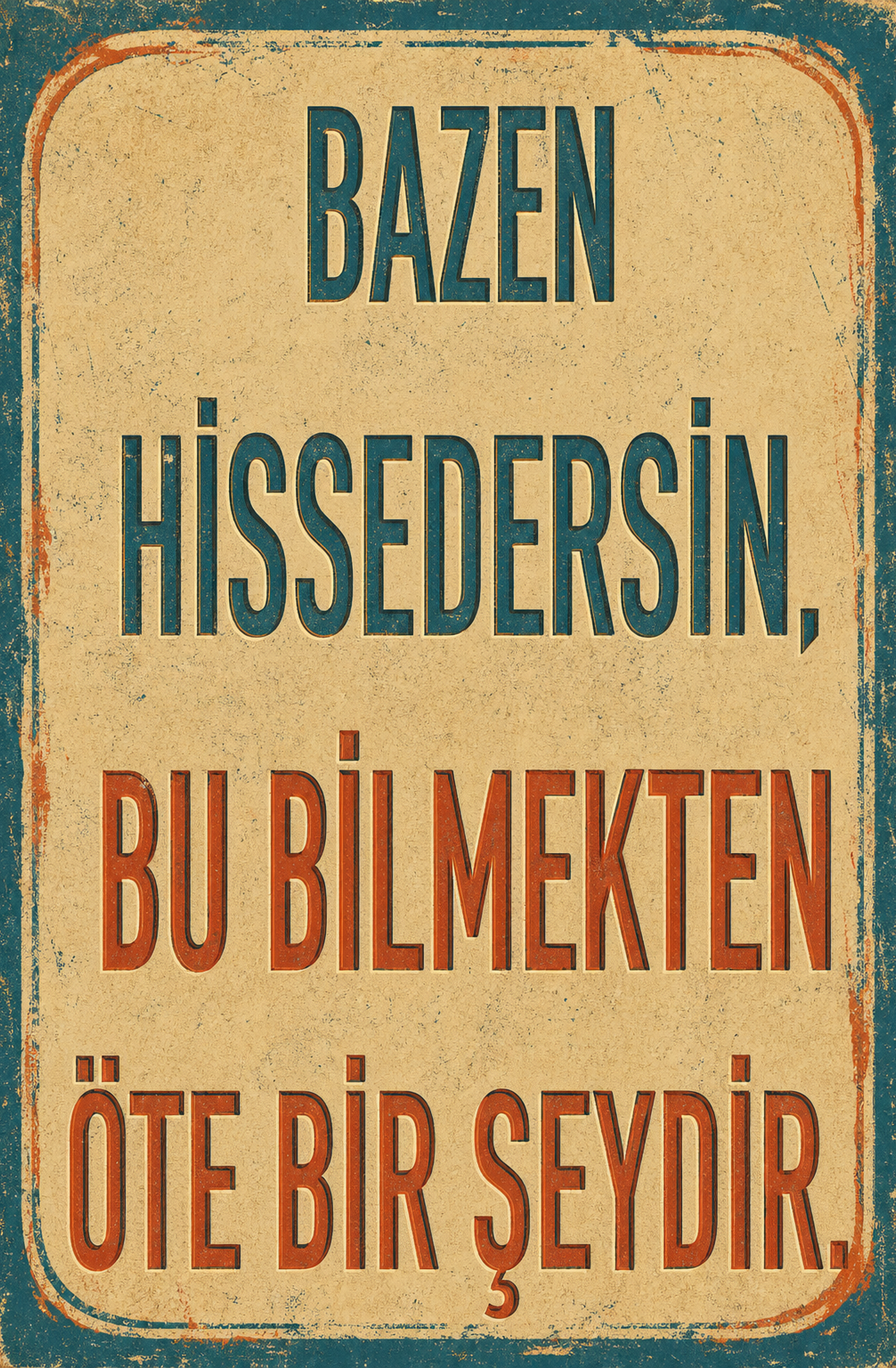Bazen Hissedersin, Bu Bilmemkten Öte Bir Şeydir Ahşap Poster 1452