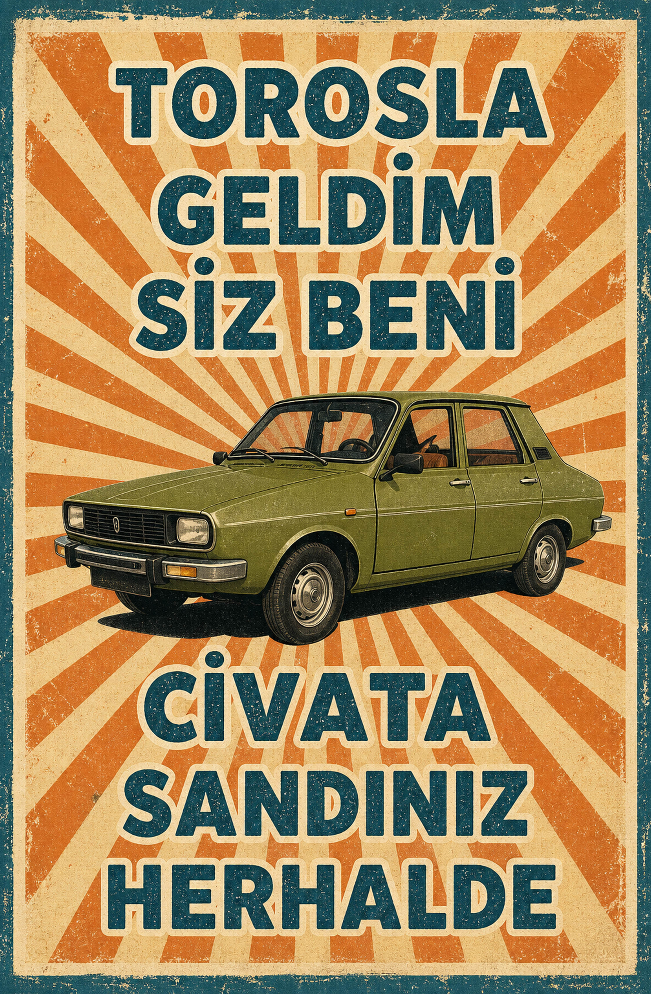 Torosla Geldim Siz Beni Civata Sandınız Herhalde Ahşap Poster 1454