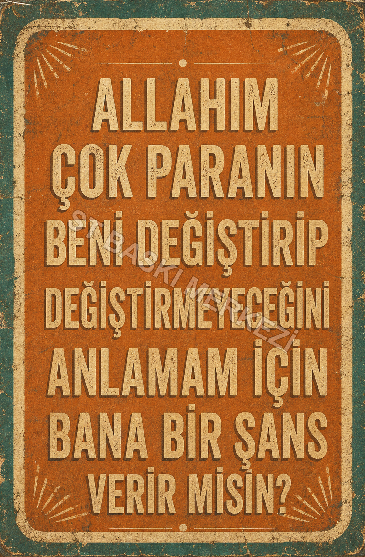 Allahım Çok Paranın Beni Değiştirip Değiştirmeyeceğini Anlamam İçin Bana Bir Şans Verir Misin? Ahşap Poster 1455
