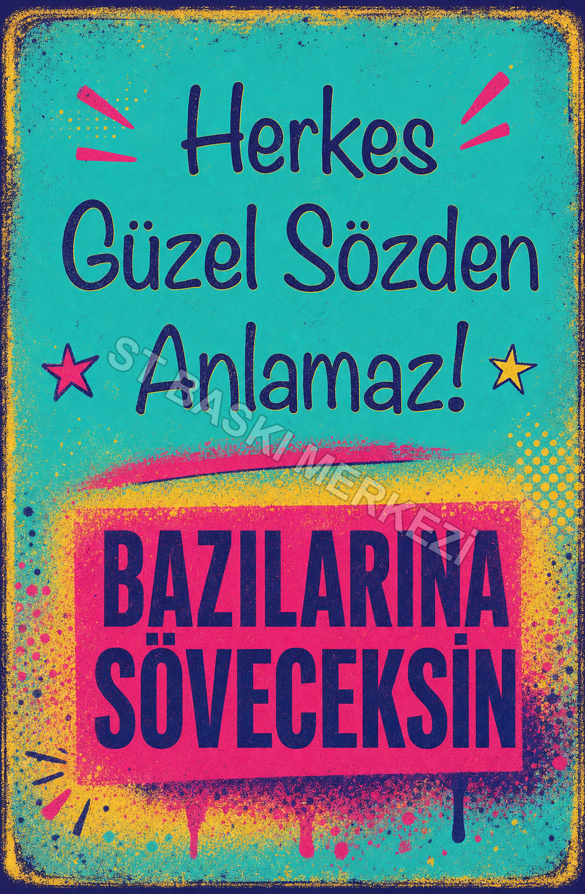 Herkes Güzel Sözden Anlamaz! Bazılarına Söveceksin Ahşap Poster 1457