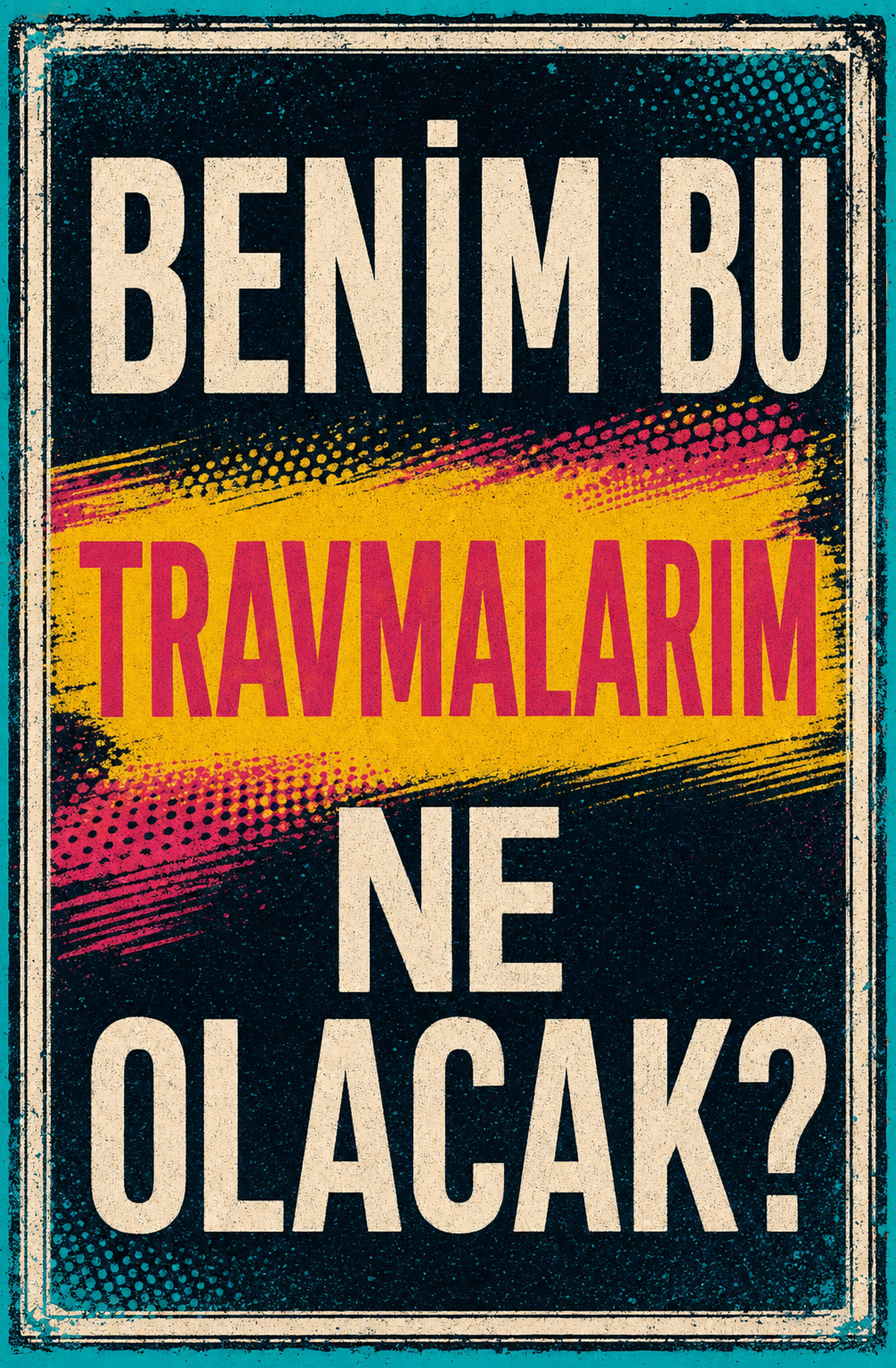 Benim Bu Travmalarım Ne Olacak? Ahşap Poster 1458