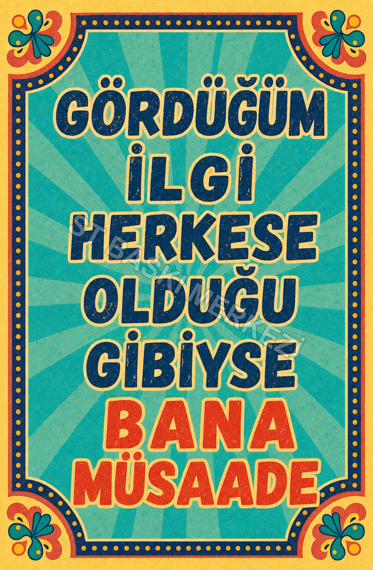Gördüğüm İlgi Herkese Olduğu Gibiyse Bana Müsaade Ahşap Poster 1463