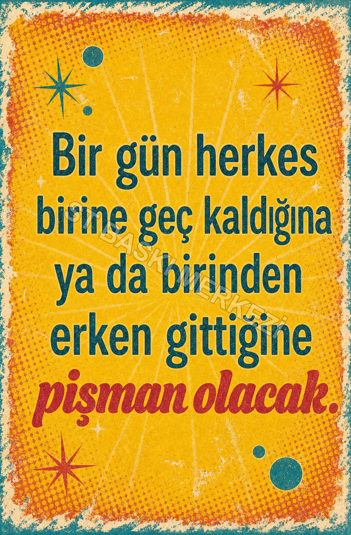 Bir Gün Herkes Birine Geç Ahşap Poster 1465