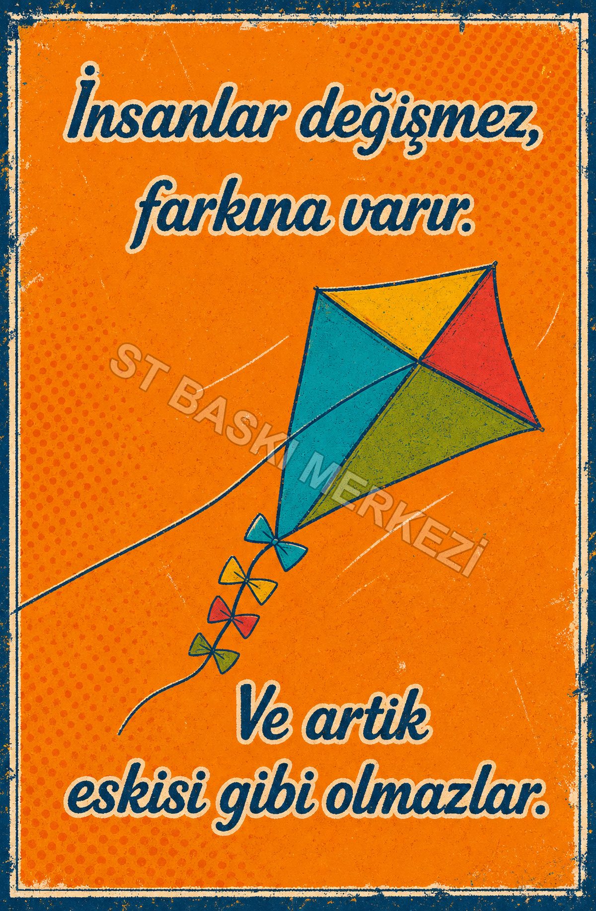 İnsanlar Değişmez, Farkına Varır. Ve Artık Eskisi Gibi Olmazlar Ahşap Poster 1469