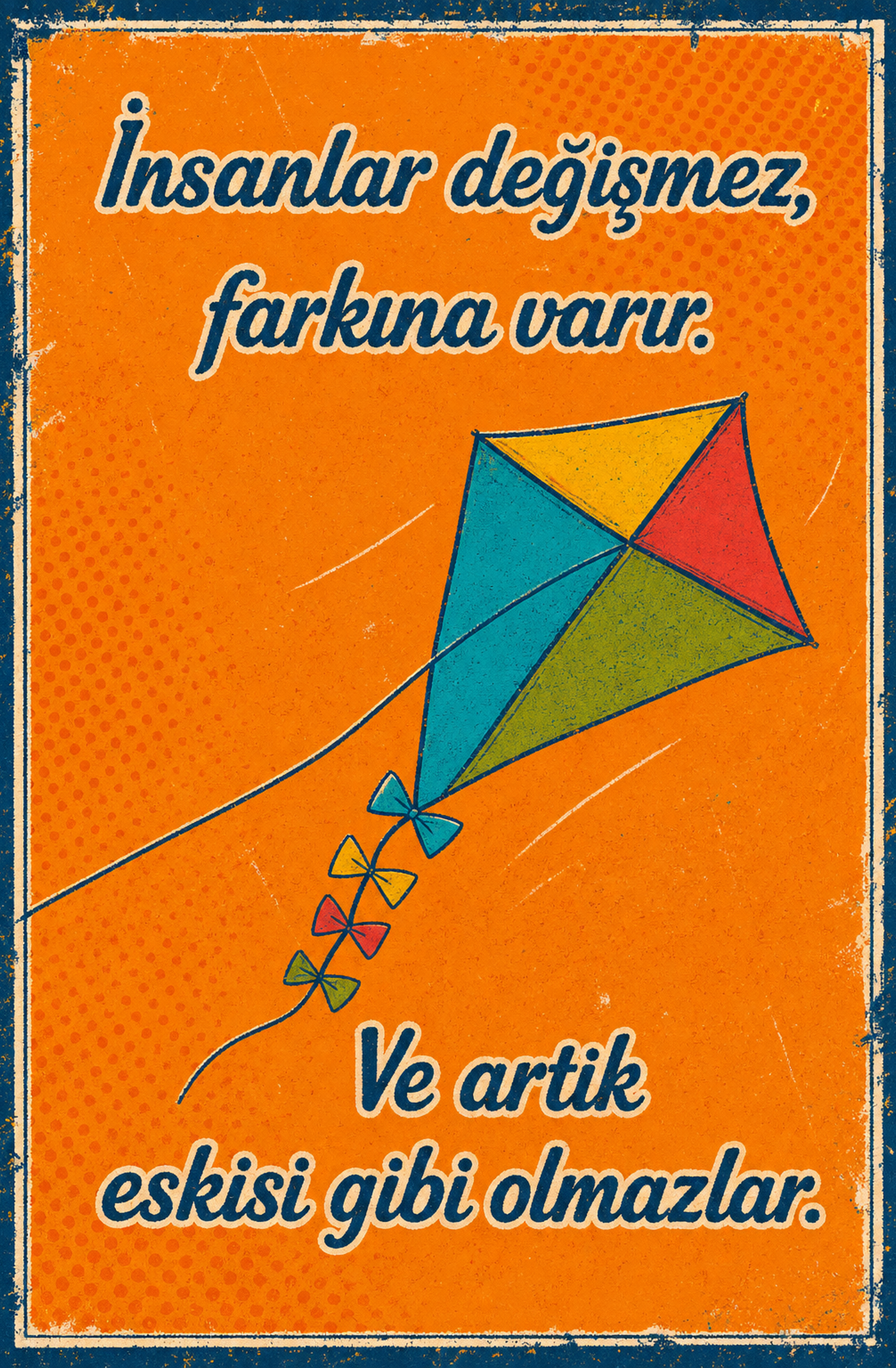 İnsanlar Değişmez, Farkına Varır. Ve Artık Eskisi Gibi Olmazlar Ahşap Poster 1469