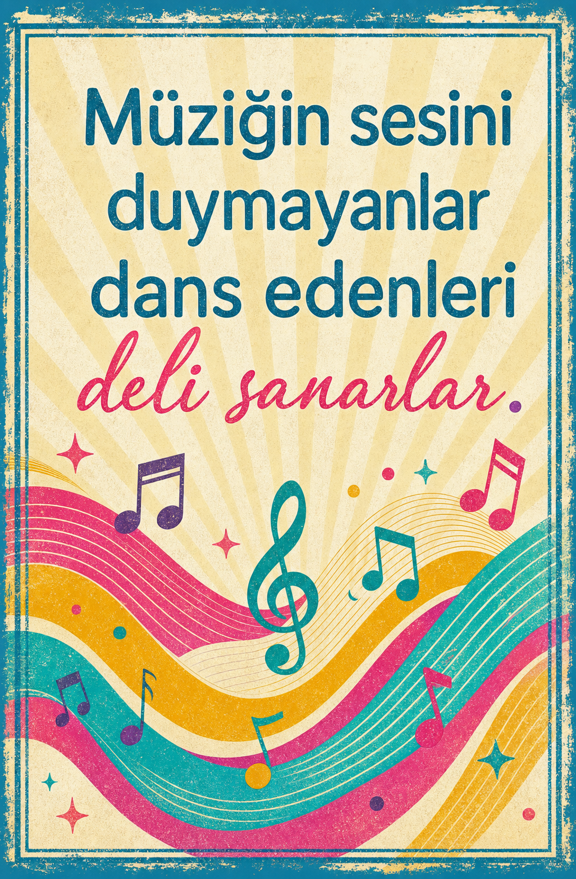 Müziğin Sesini Duymayanlar Dans Edenleri Deli Sanırlar Ahşap Poster 1472