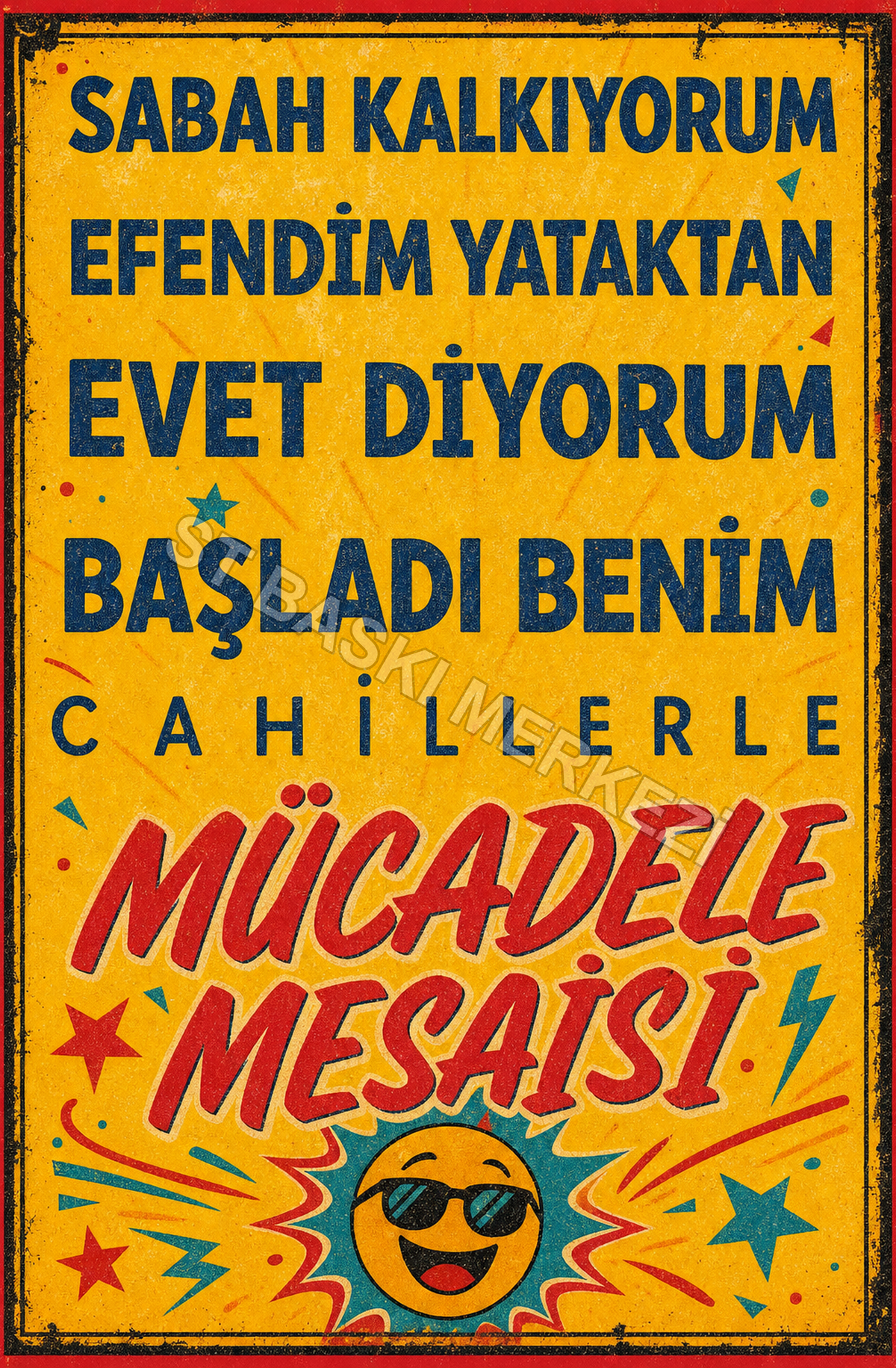 Sabah Kalkıyorum Efendim Yataktan Evet Diyorum Başladı Benim Cahillerle Mücadele Mesaisi Ahşap Poster 1479