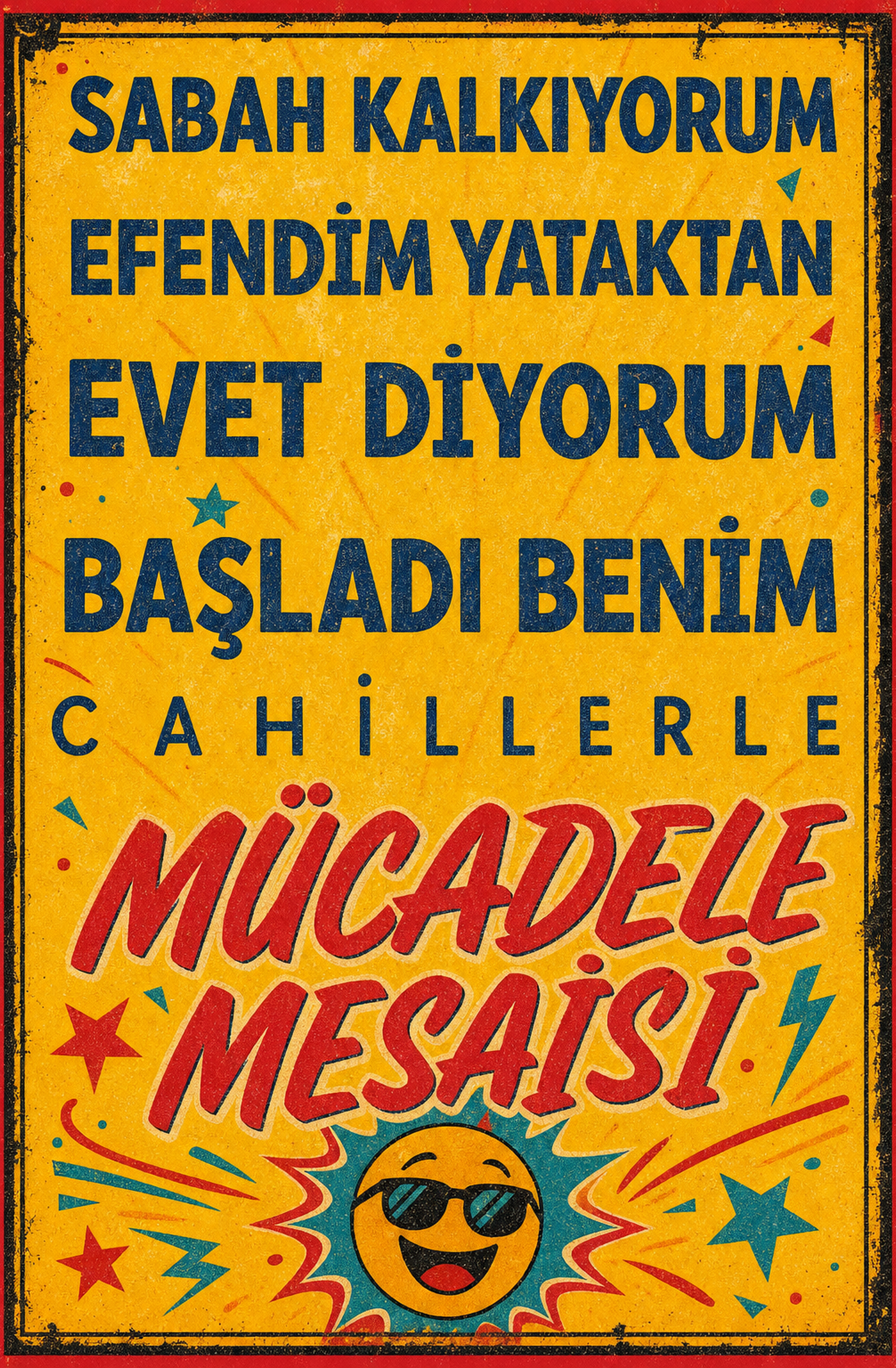 Sabah Kalkıyorum Efendim Yataktan Evet Diyorum Başladı Benim Cahillerle Mücadele Mesaisi Ahşap Poster 1479