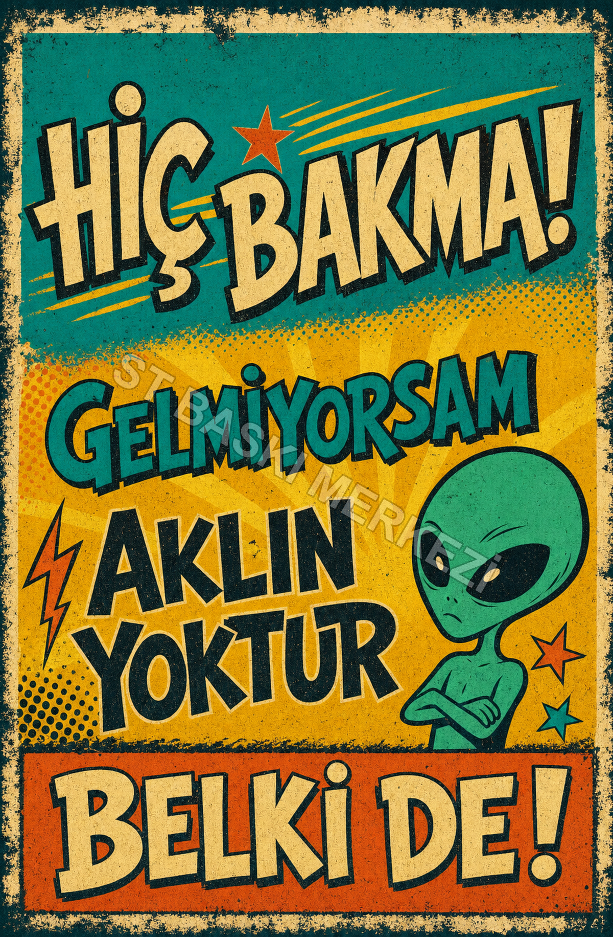 Hiç Bakma! Gelmiyorsam Aklın Yoktur Belki De! Ahşap Poster 1483