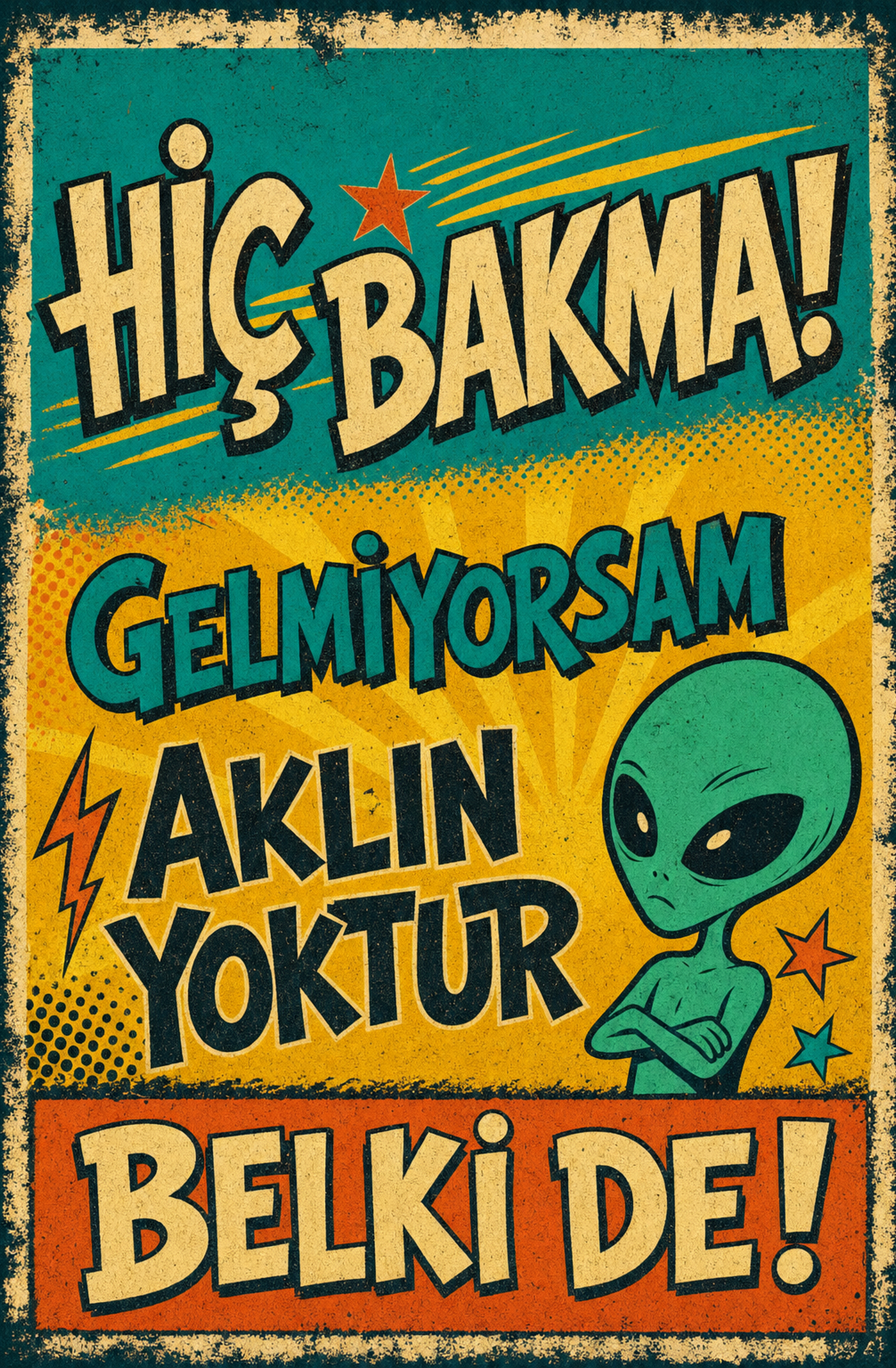 Hiç Bakma! Gelmiyorsam Aklın Yoktur Belki De! Ahşap Poster 1483