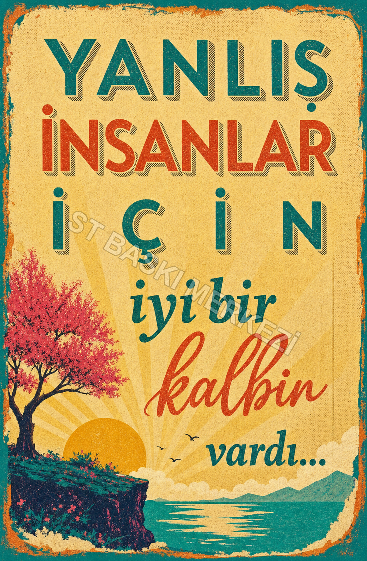 Yanlış İnsanlar İçin İyi Bir Kalbin Vardı Ahşap Poster 1484