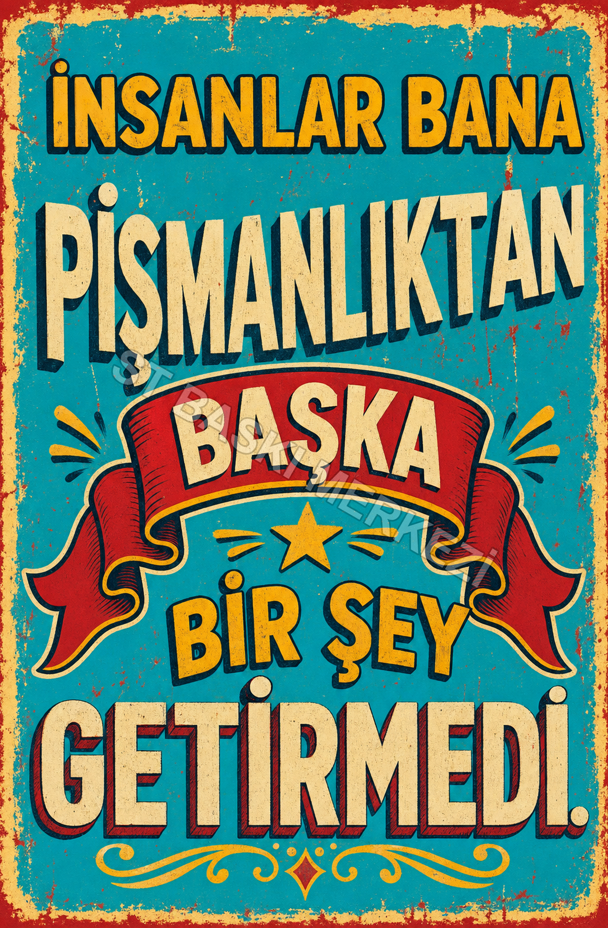 İnsanlar Bana Pişmanlıktan Başka Bir Şey Getirmedi Ahşap Poster 1491