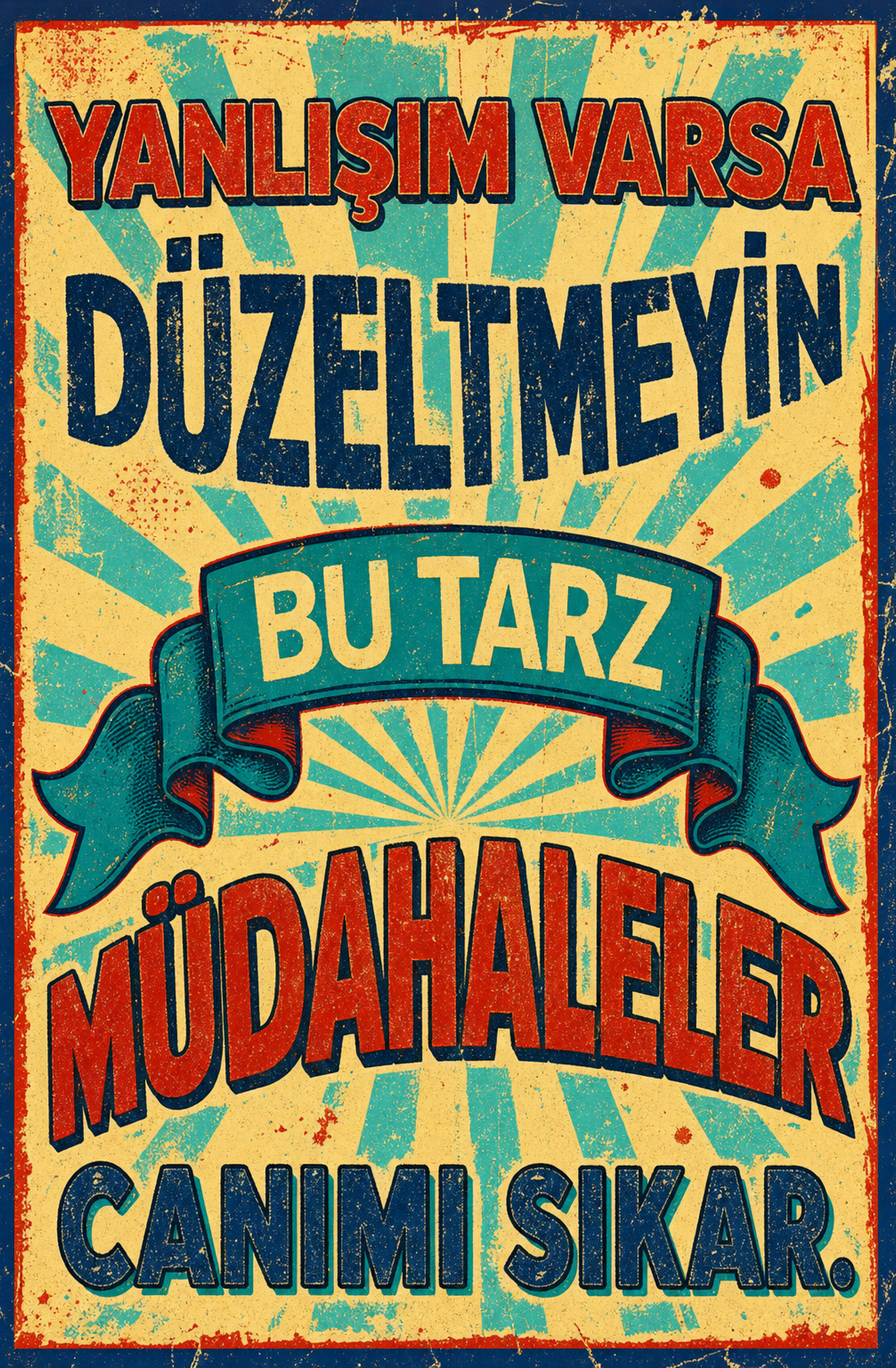Yanlışım Varsa Düzeltmeyin Bu Tarz Müdahaleler Canımı Sıkar Ahşap Poster 1492