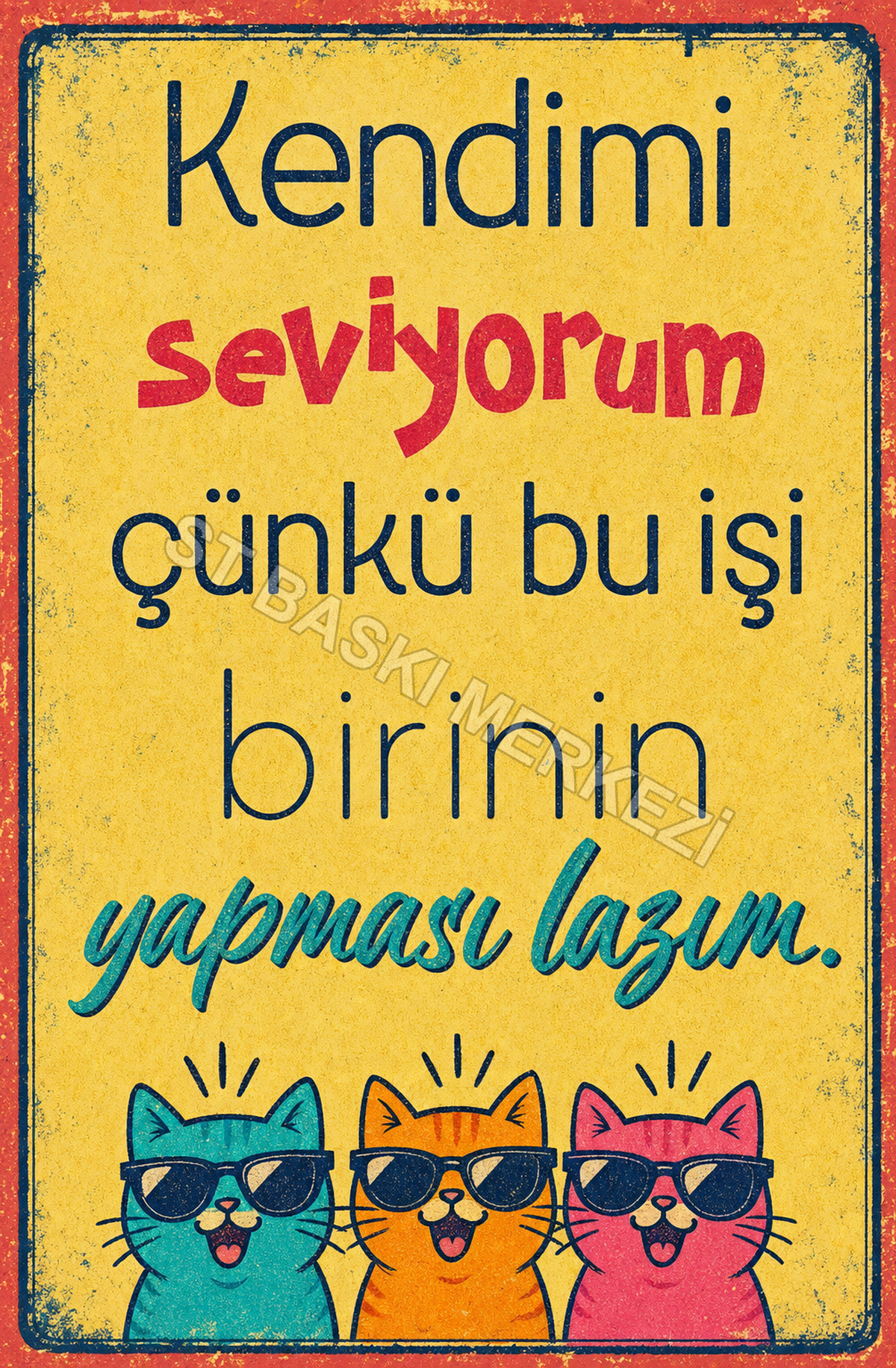 Kendimi Seviyorum Çünkü Bu İşi Birinin Yapması Lazım Ahşap Poster 1499